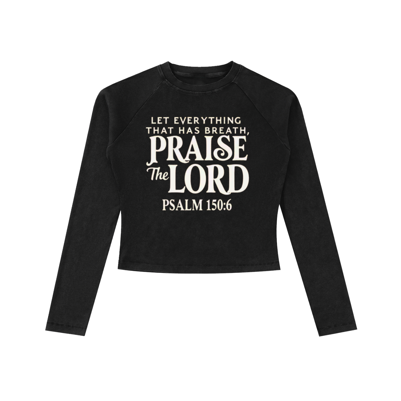 "Psalm 150:6" Women's Dyed Washed Raglan Long Sleeve Slim T-Shirt