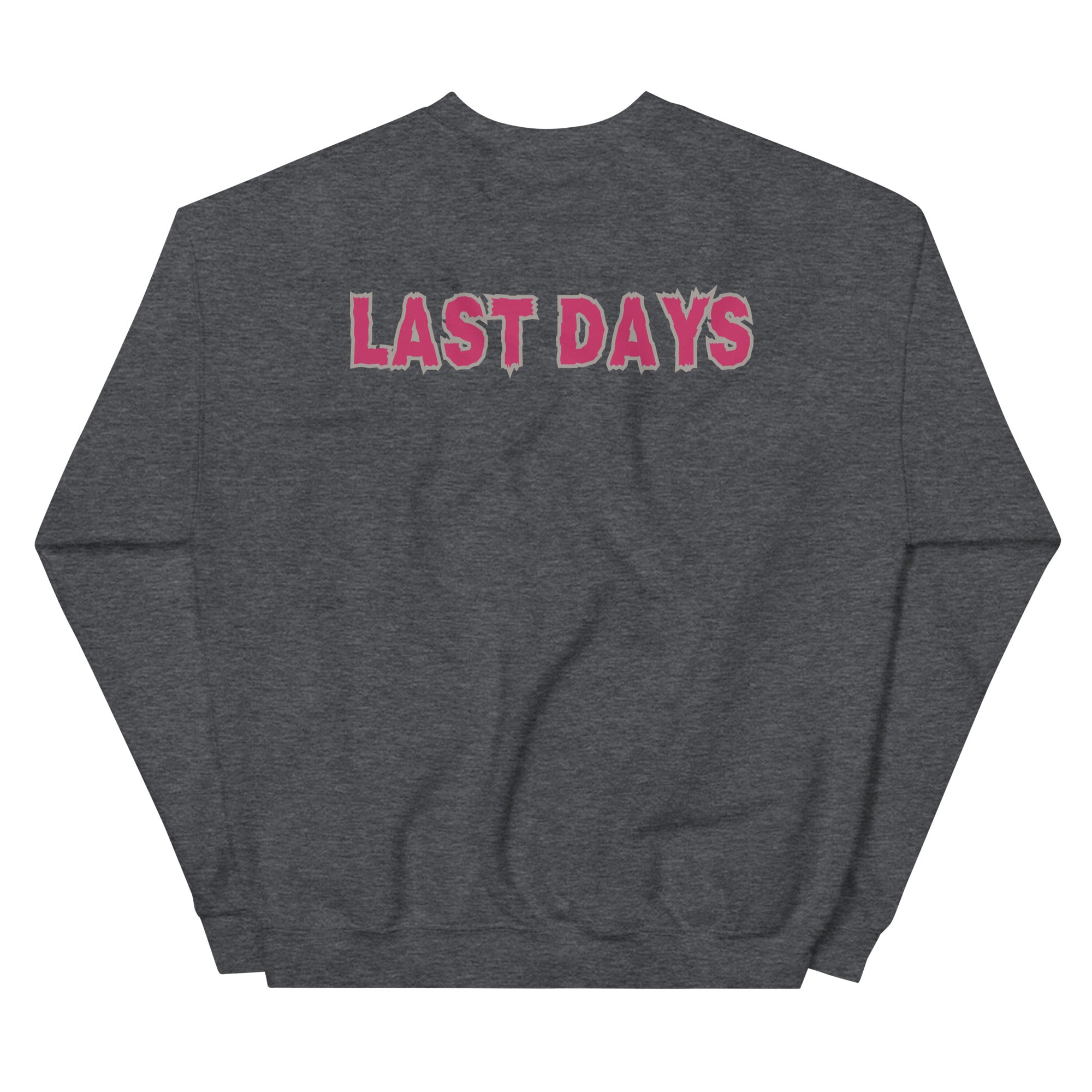 Last Days Unisex Sweatshirt
