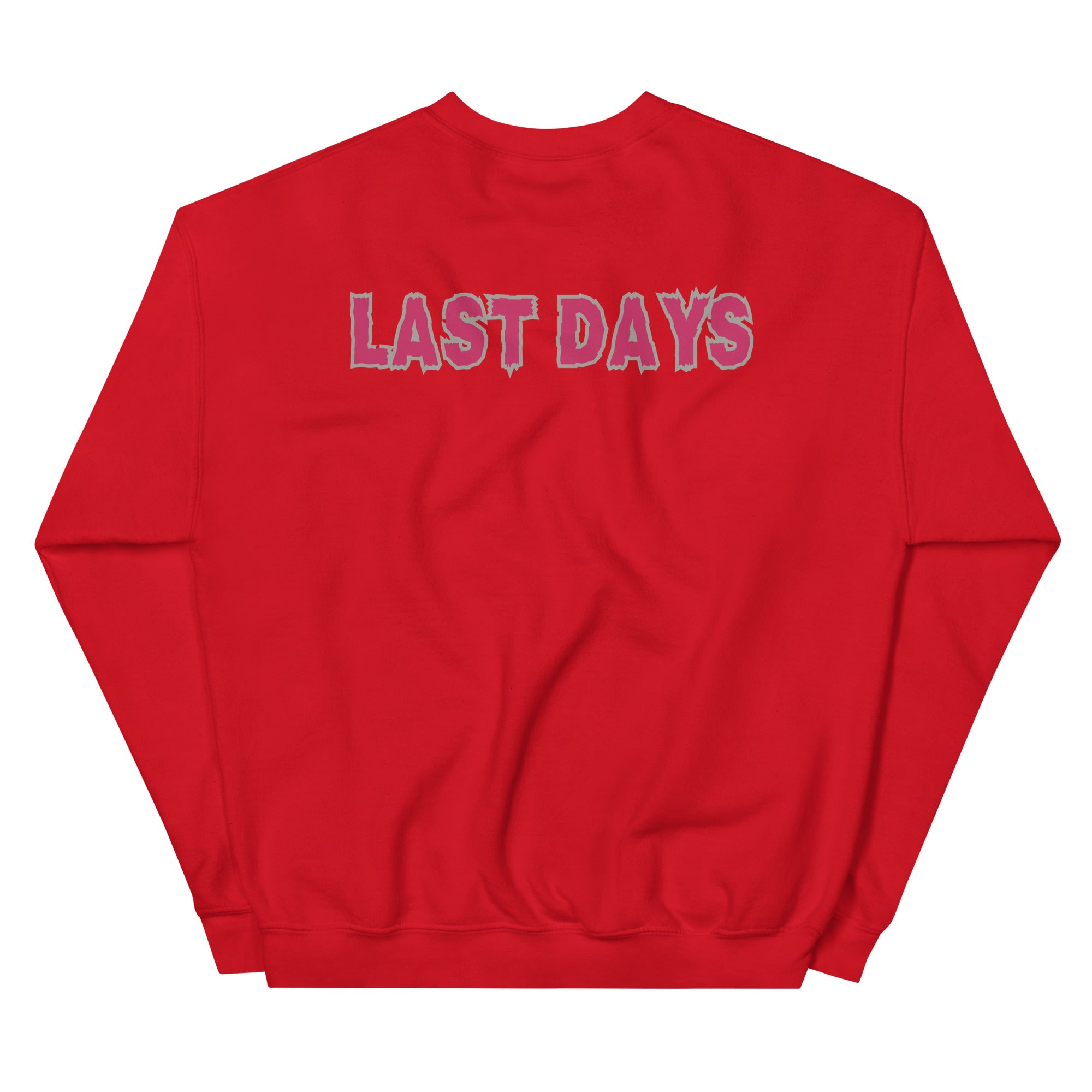 Last Days Unisex Sweatshirt