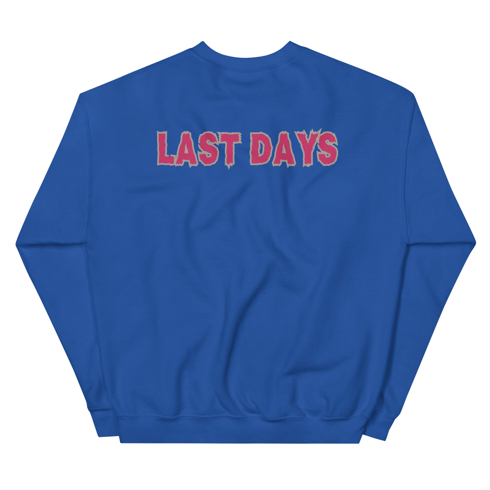 Last Days Unisex Sweatshirt
