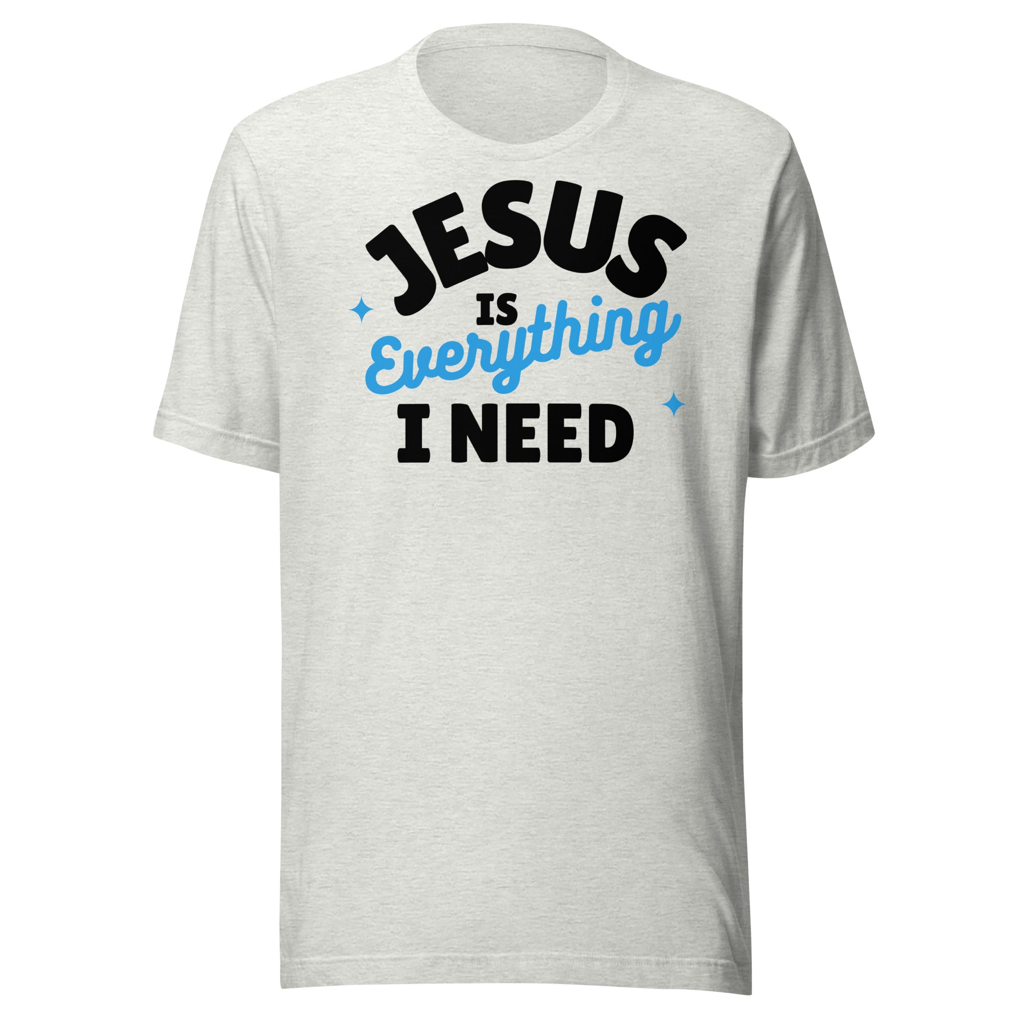 Jesus is Everything I Need Unisex t-shirt