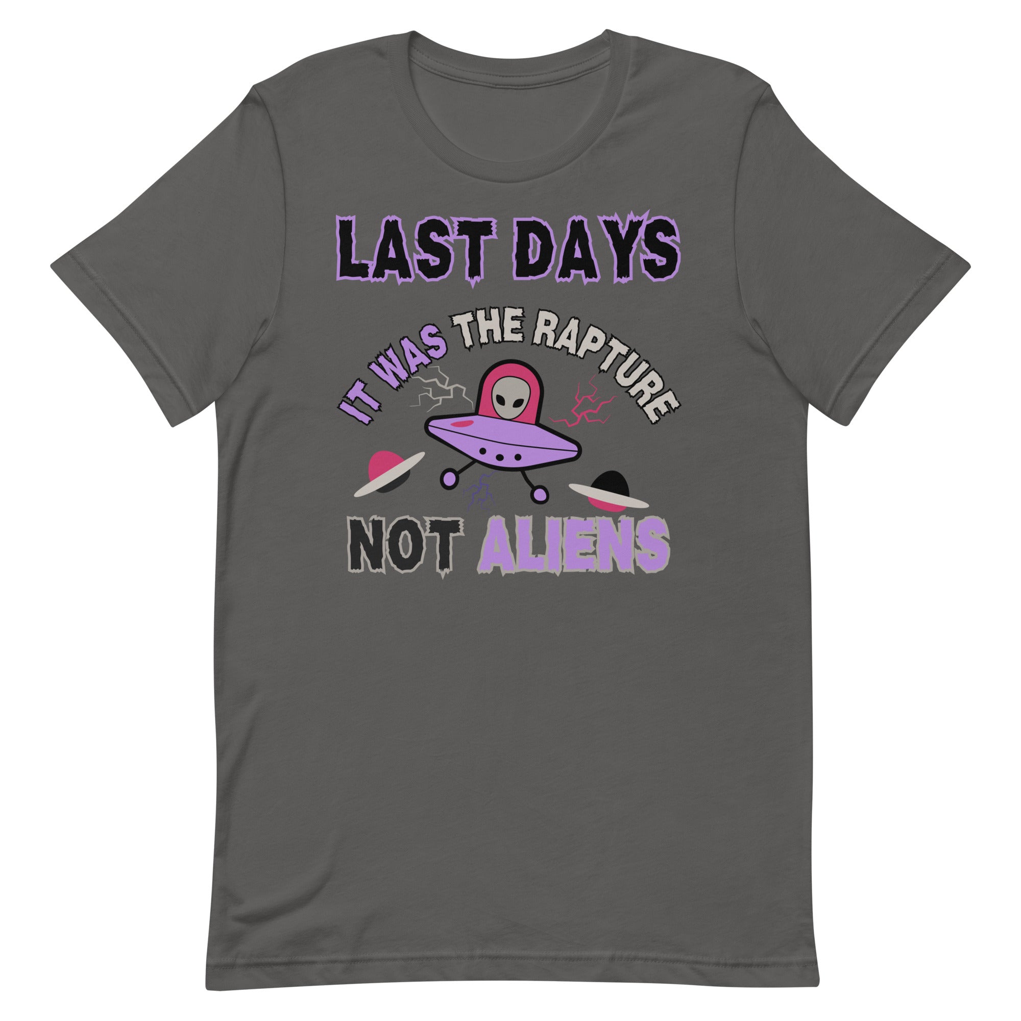Last days Rapture Not Aliens Unisex t-shirt