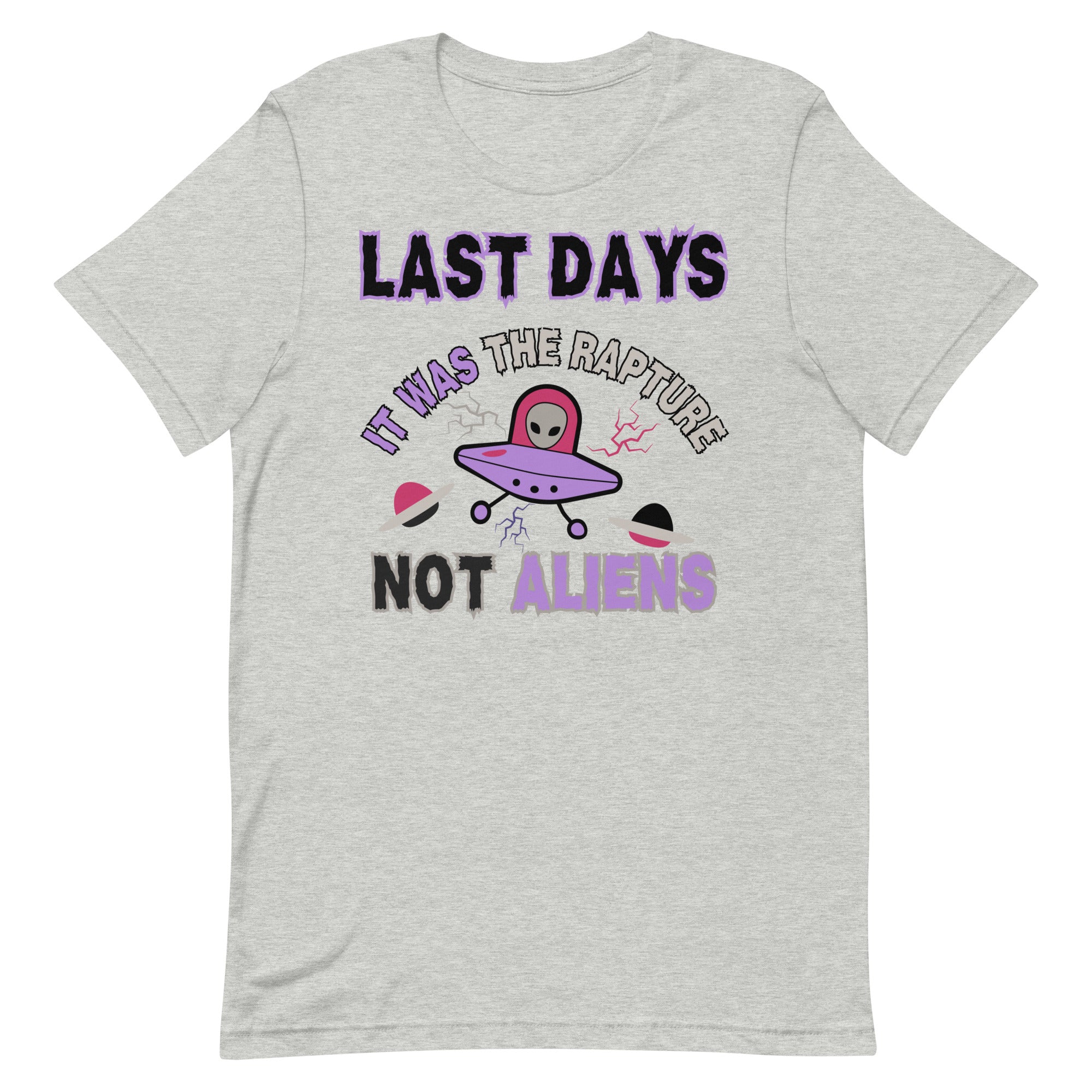 Last days Rapture Not Aliens Unisex t-shirt