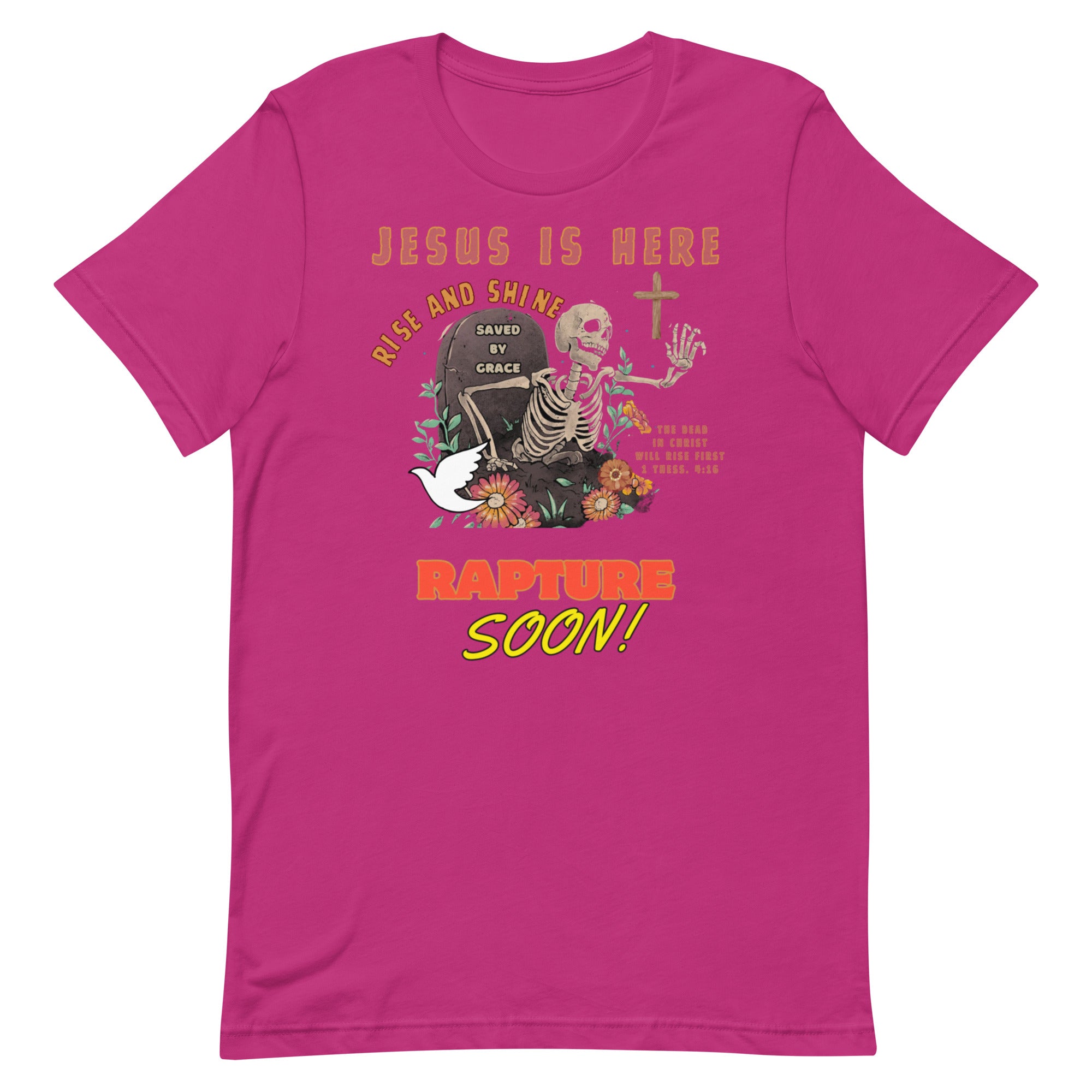 Jesus is here! Rise & Shine! Unisex t-shirt