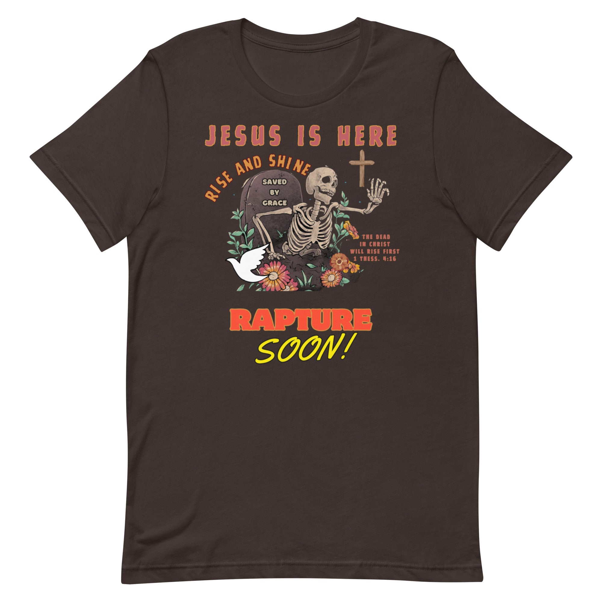 Jesus is here! Rise & Shine! Unisex t-shirt