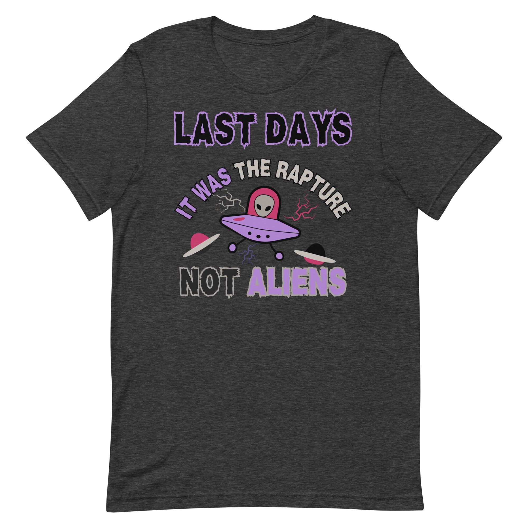 Last days Rapture Not Aliens Unisex t-shirt