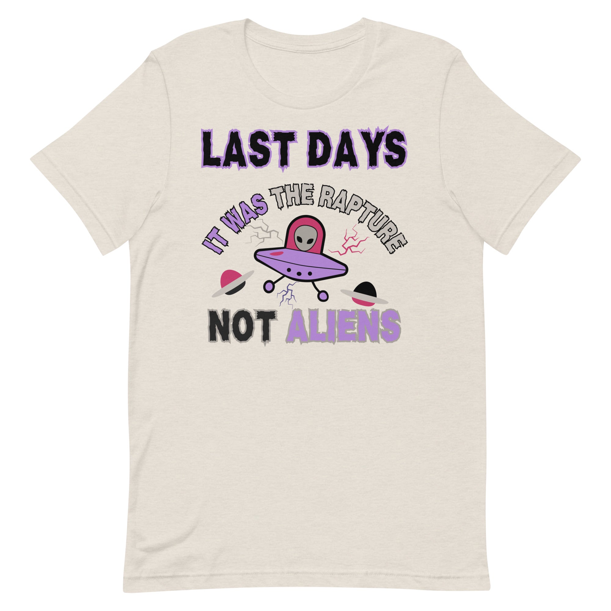 Last days Rapture Not Aliens Unisex t-shirt