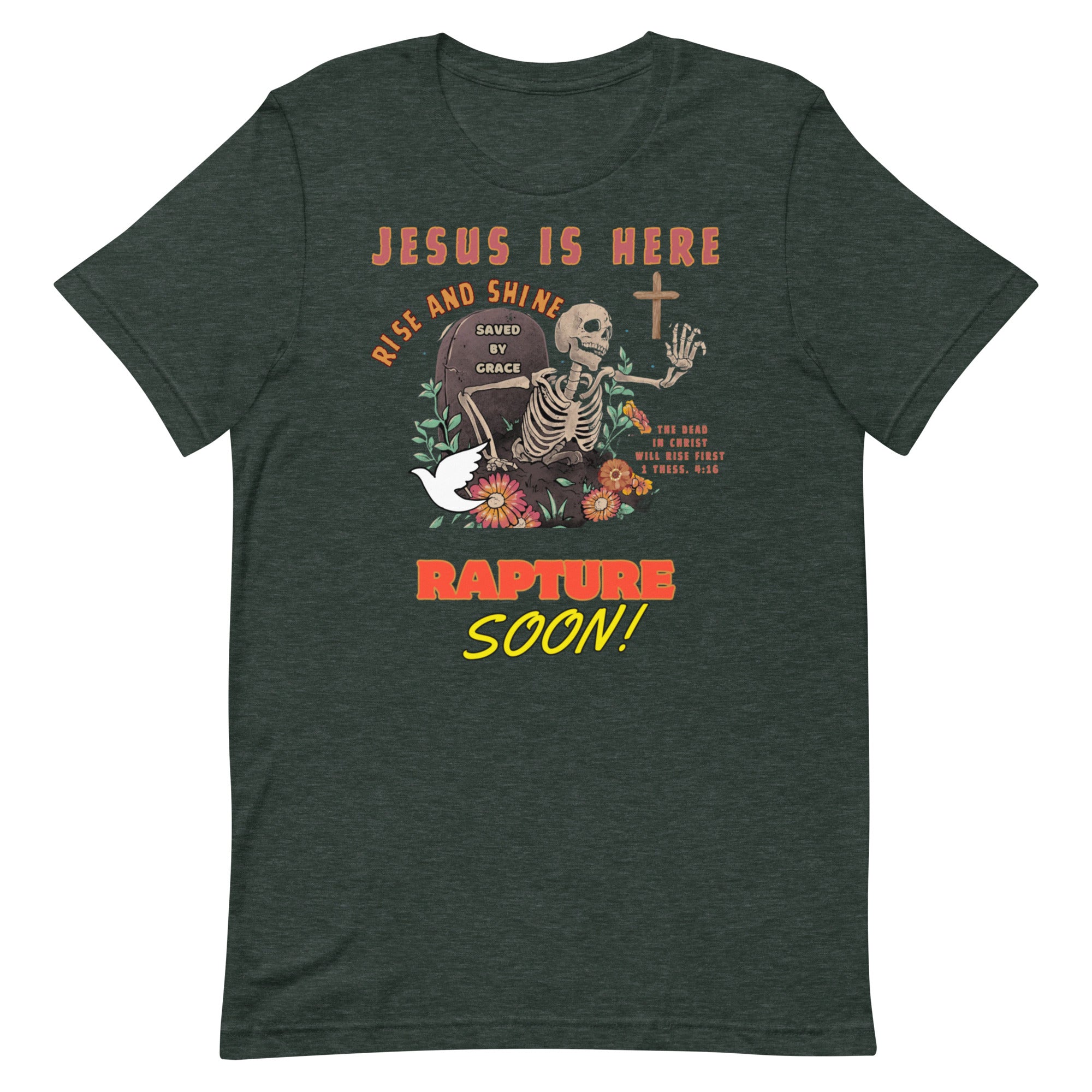 Jesus is here! Rise & Shine! Unisex t-shirt