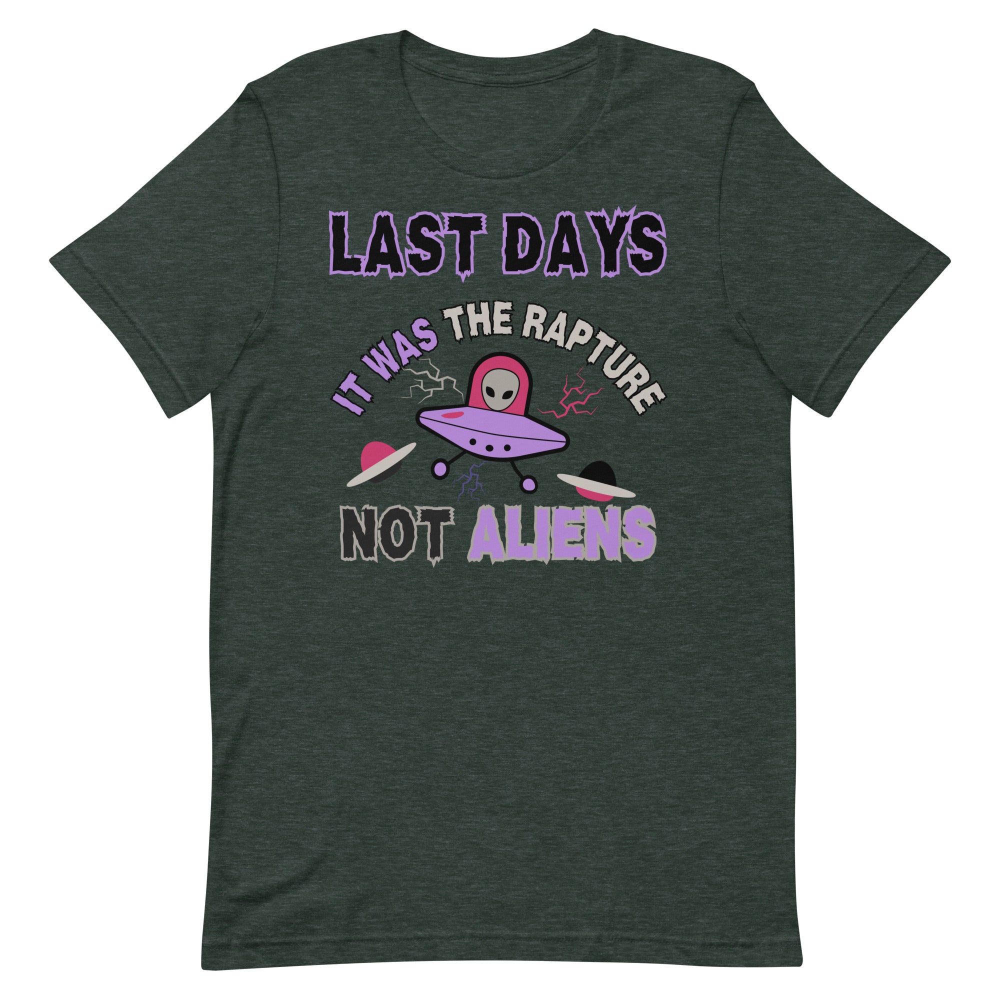 Last days Rapture Not Aliens Unisex t-shirt