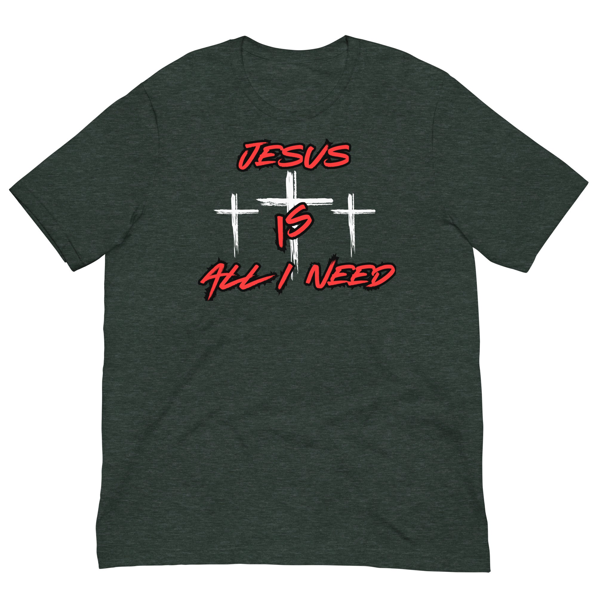 Jesus is all I need Unisex t-shirt