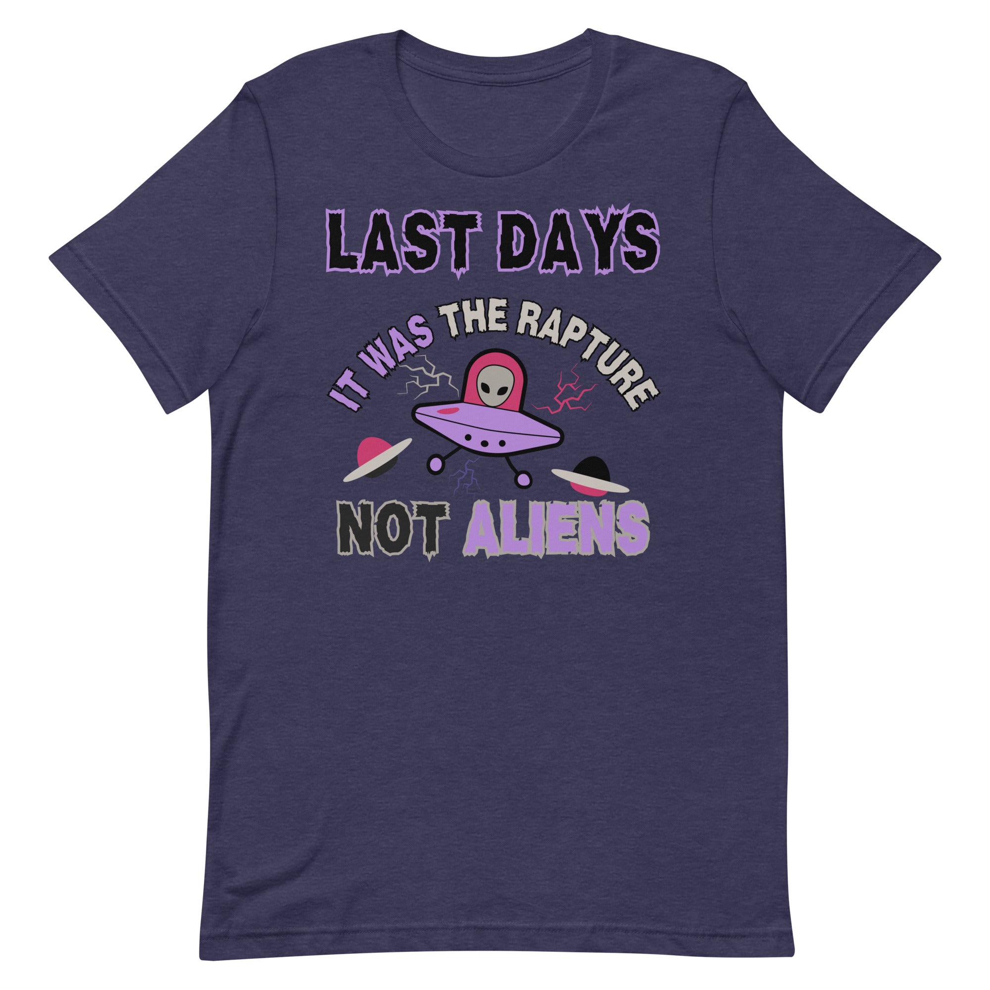 Last days Rapture Not Aliens Unisex t-shirt