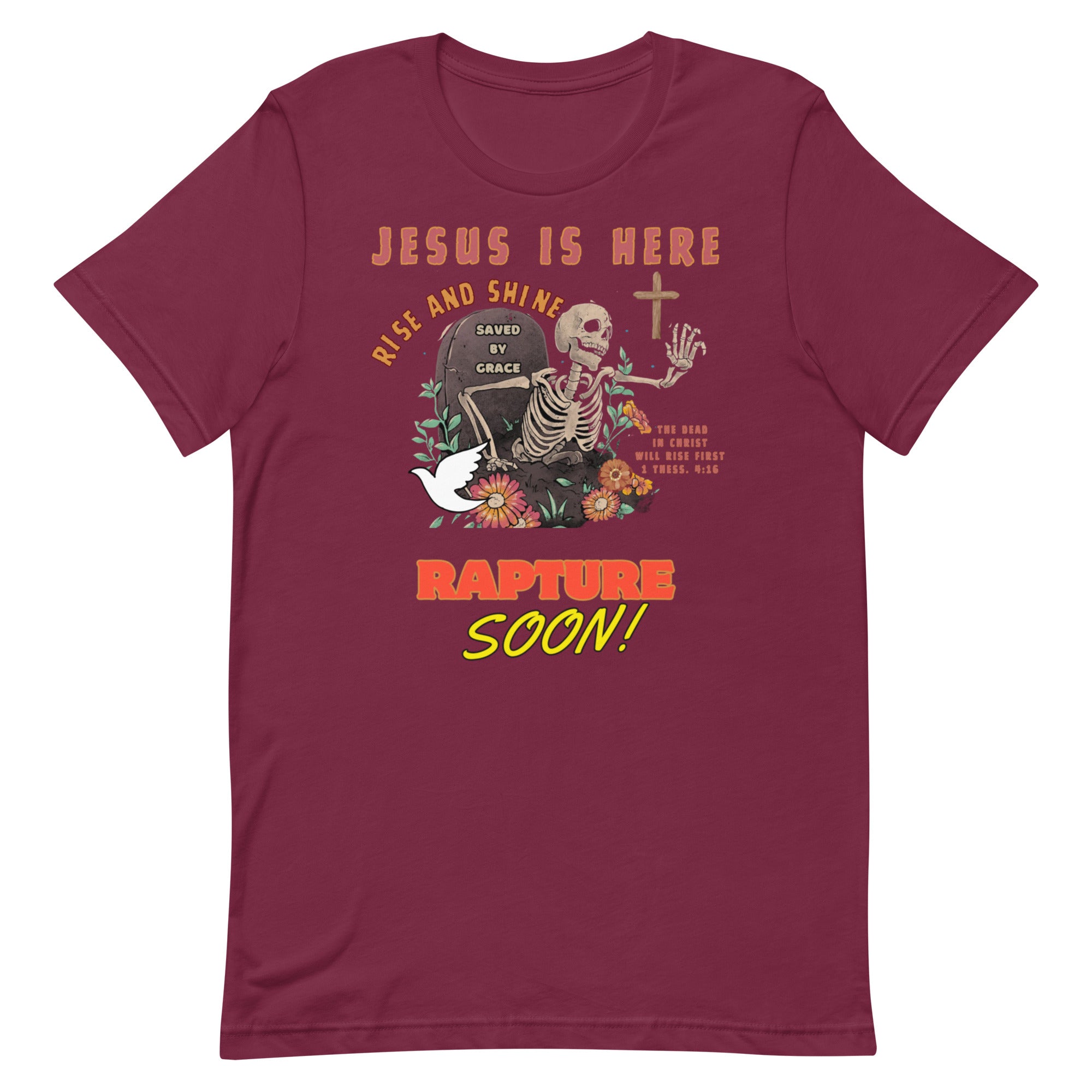 Jesus is here! Rise & Shine! Unisex t-shirt