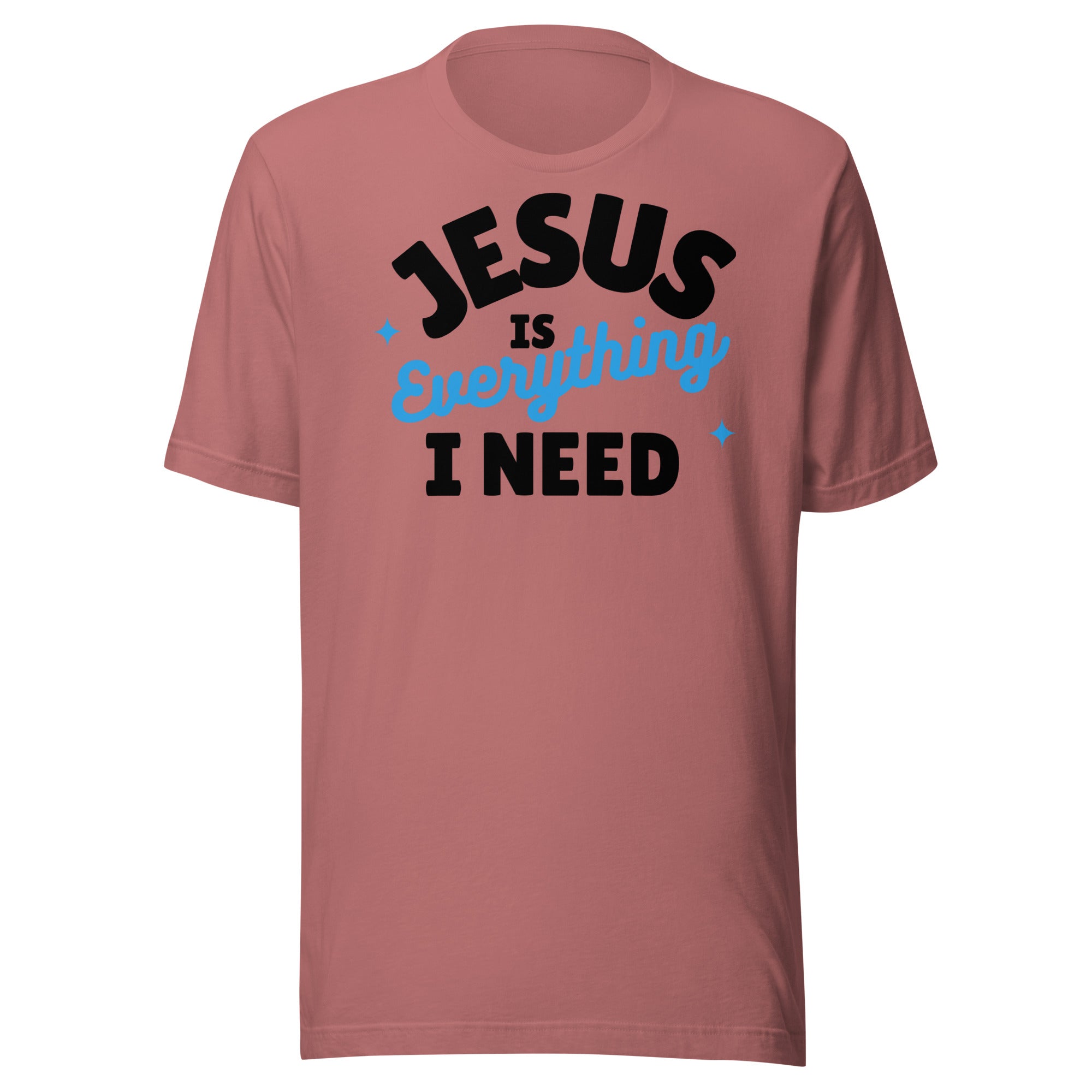 Jesus is Everything I Need Unisex t-shirt