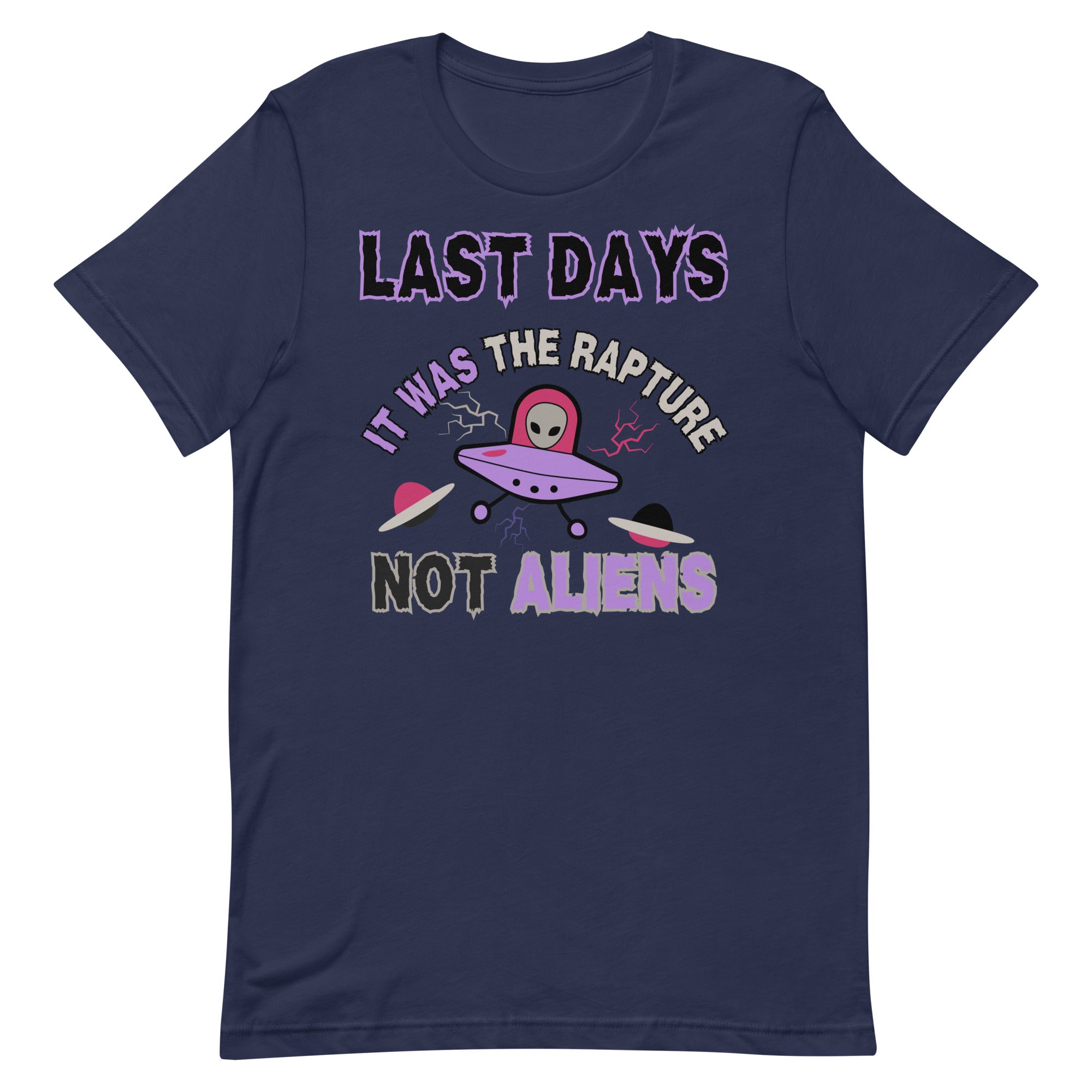 Last days Rapture Not Aliens Unisex t-shirt