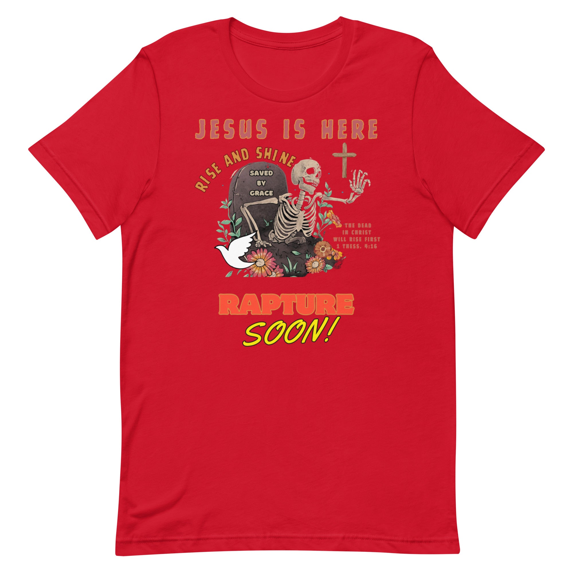 Jesus is here! Rise & Shine! Unisex t-shirt