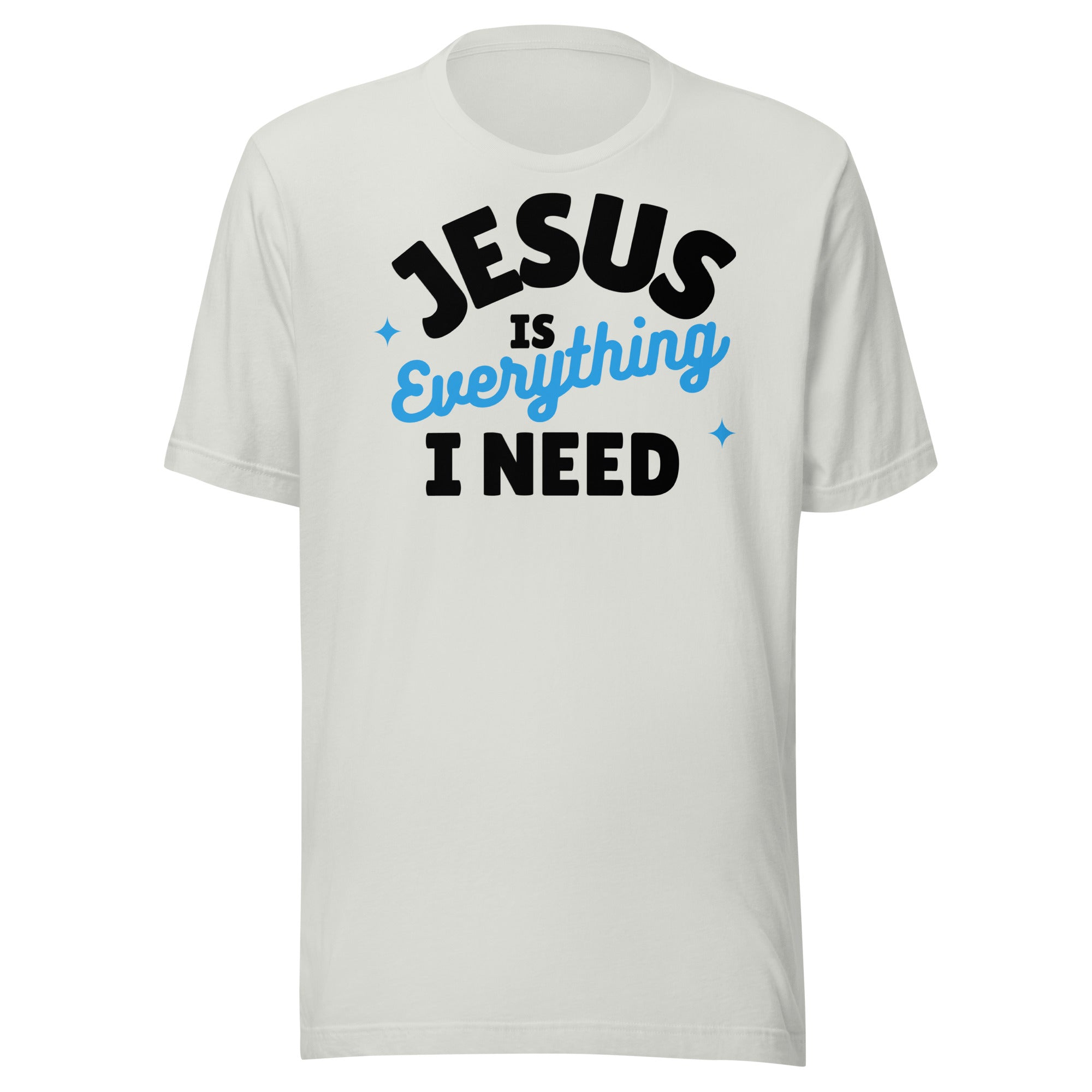 Jesus is Everything I Need Unisex t-shirt