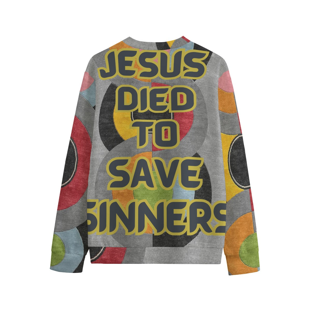Jesus Died To Save Sinners Sweatshirt