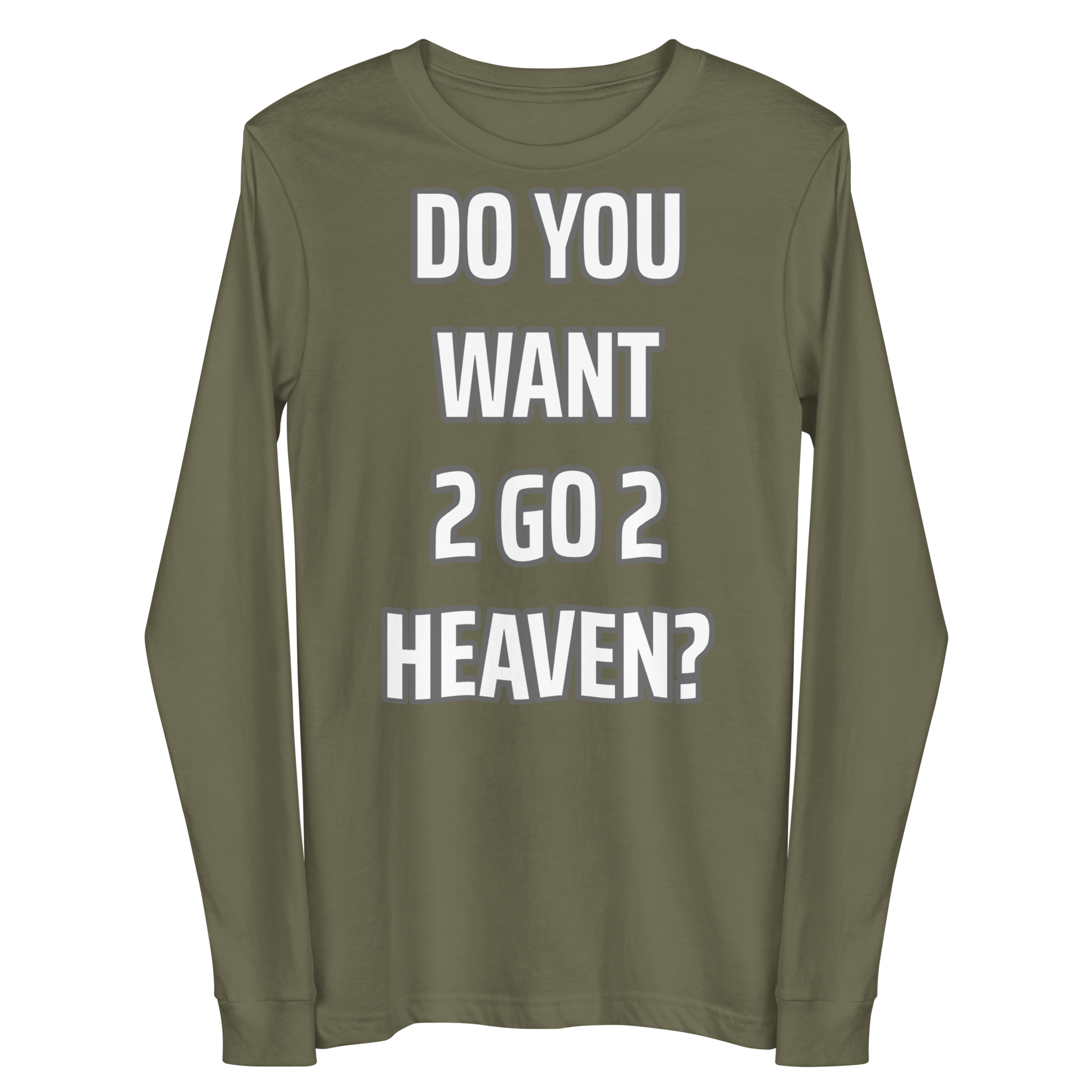 Do You Want 2 go 2 Heaven Unisex Long Sleeve Tee