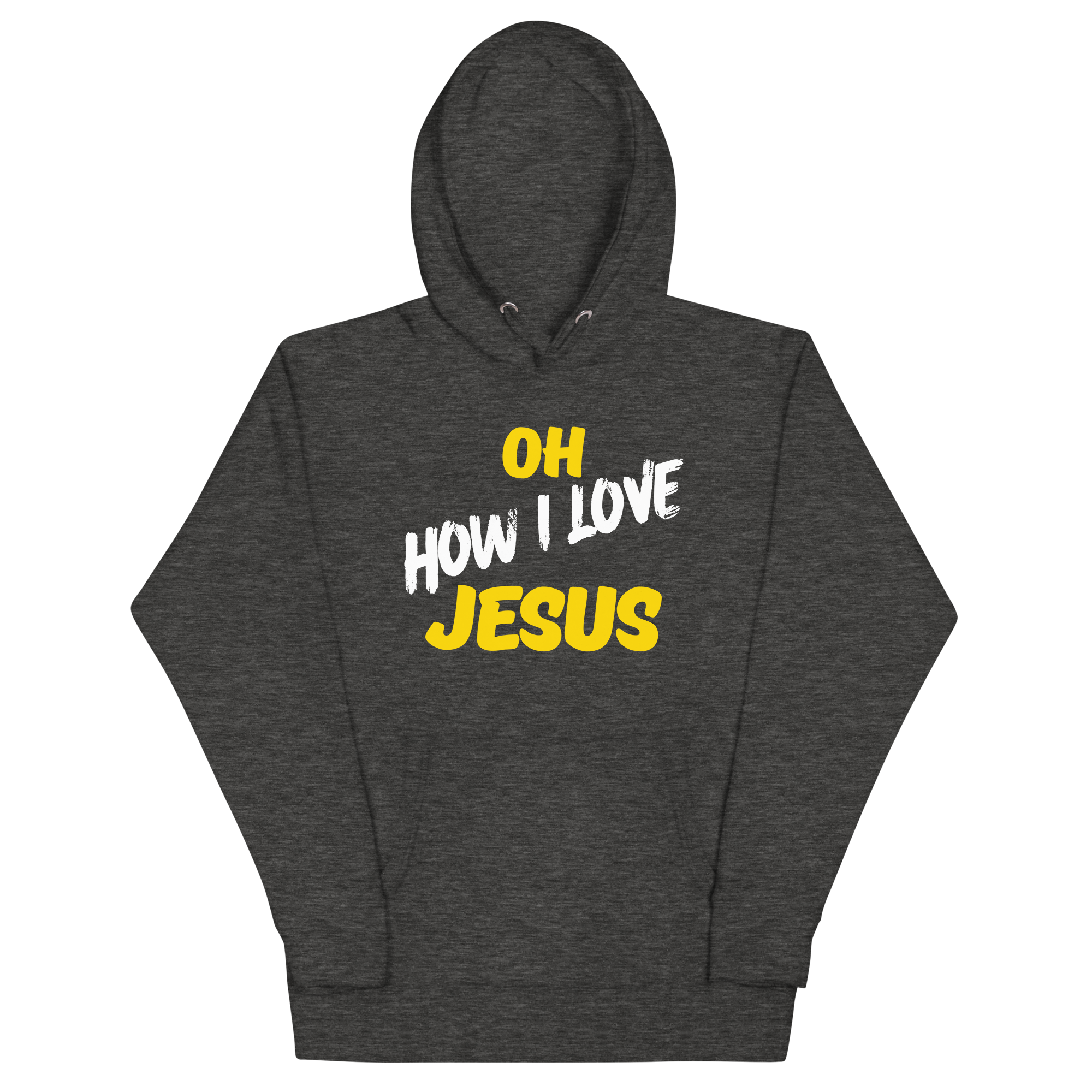 Oh How I Love Jesus Unisex Hoodie