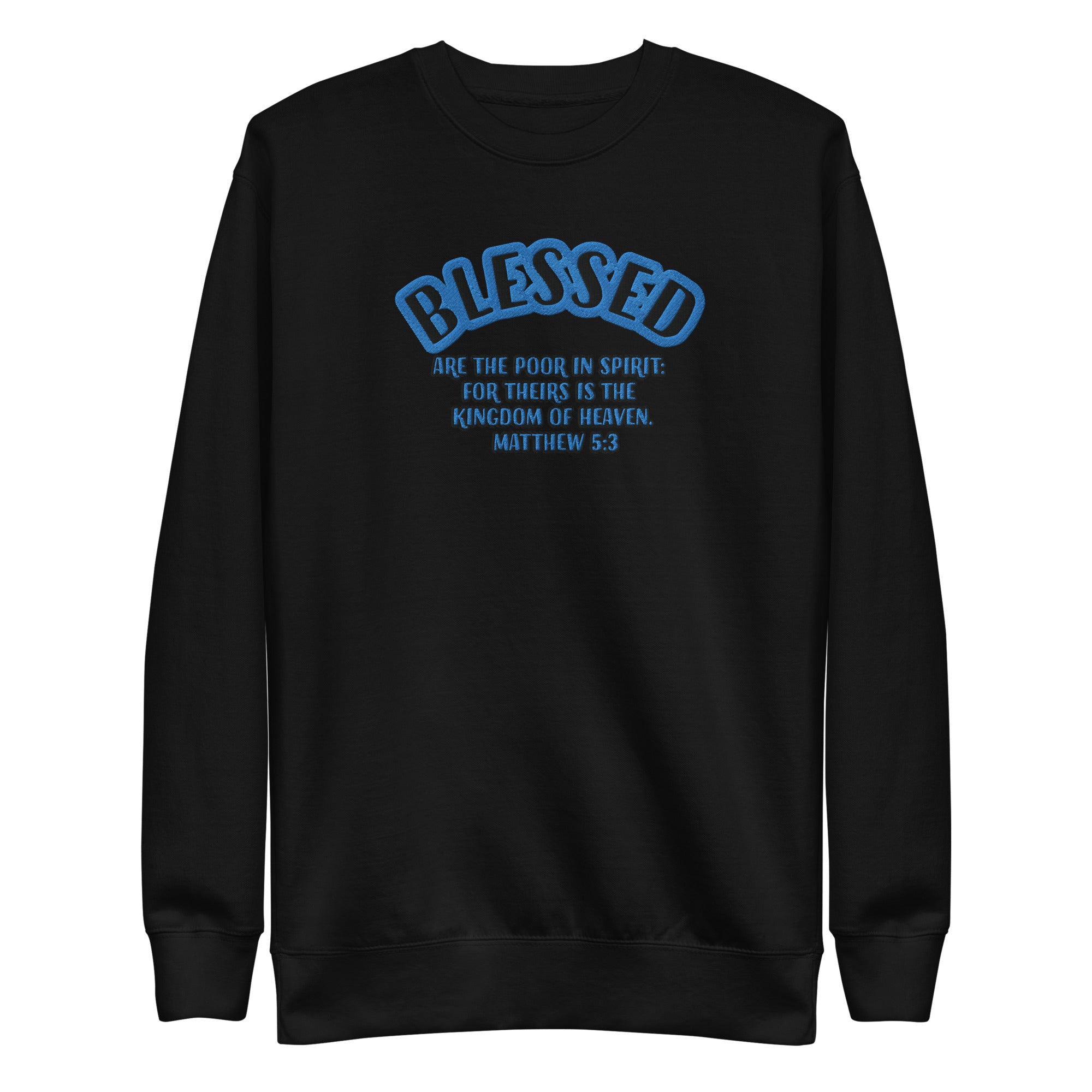 Blessed Matthew 5:3 Embroidered Unisex Premium Sweatshirt
