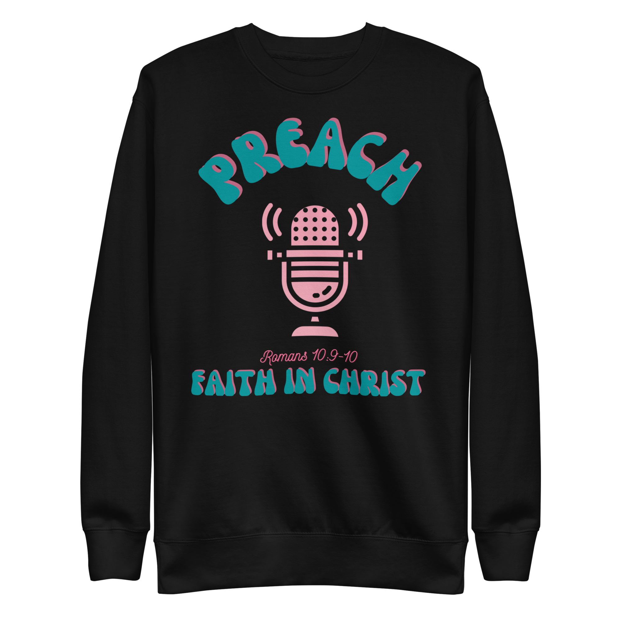 Preach Faith in Christ Romans 10:9-10 Unisex Premium Sweatshirt