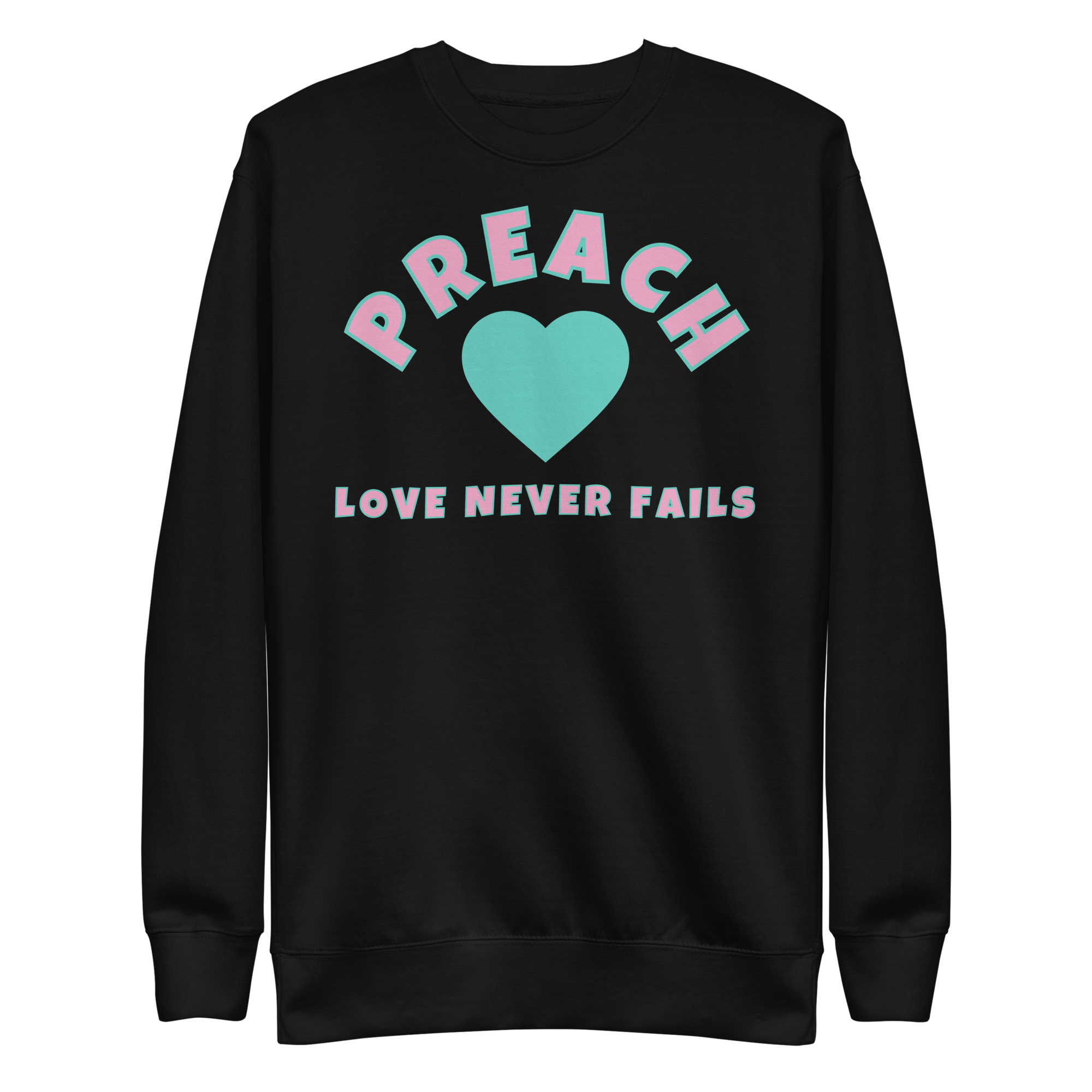 Love never fails Unisex Premium Sweatshirt