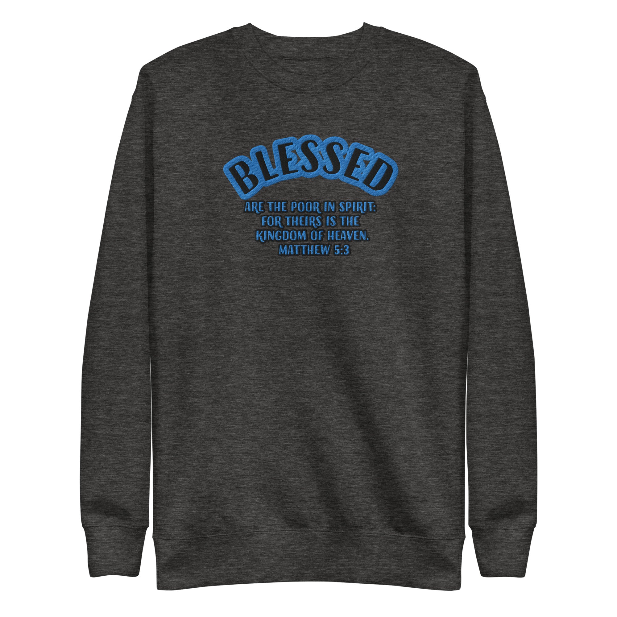 Blessed Matthew 5:3 Embroidered Unisex Premium Sweatshirt