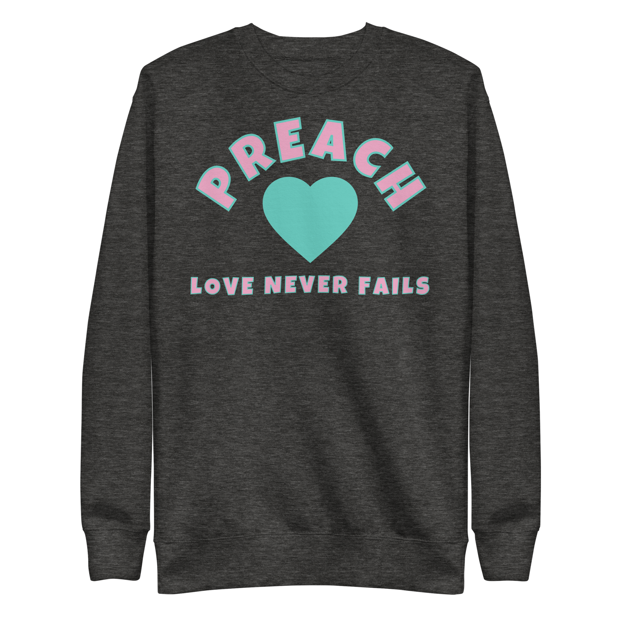 Love never fails Unisex Premium Sweatshirt