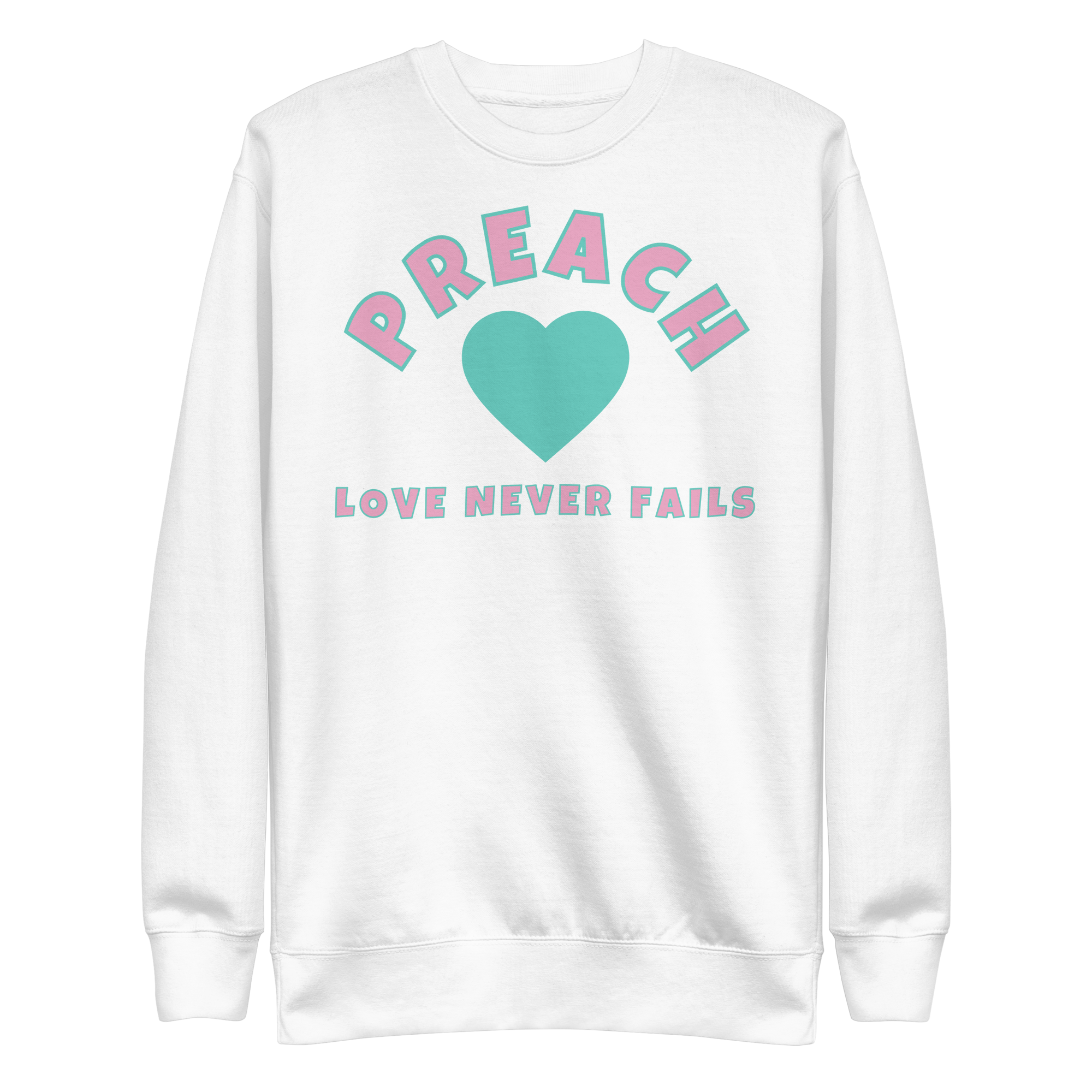 Love never fails Unisex Premium Sweatshirt