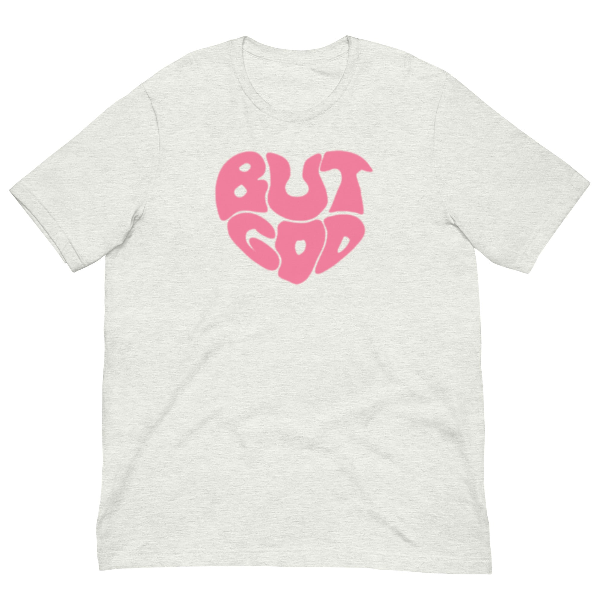 BUT GOD Unisex t-shirt