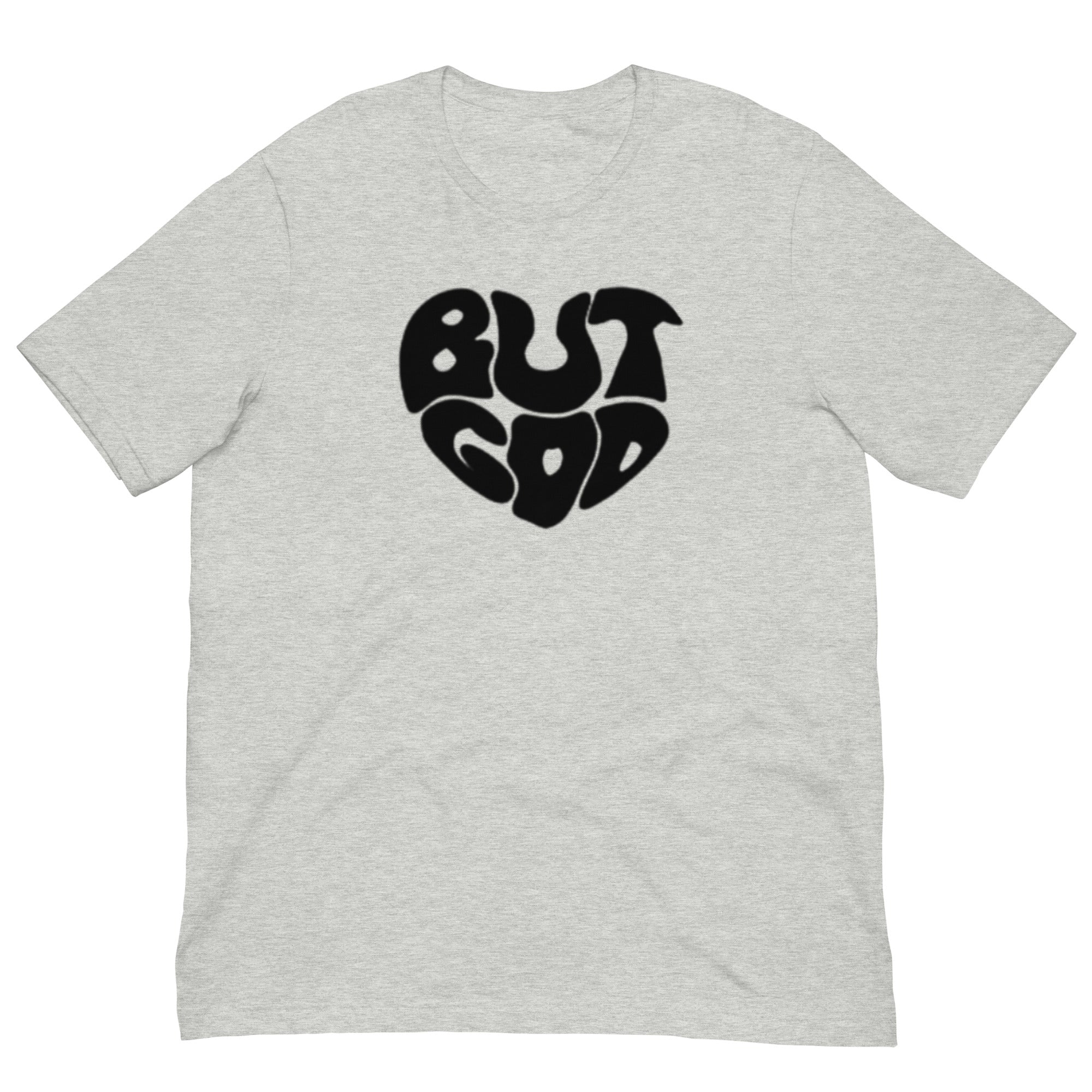 BUT GOD Unisex t-shirt