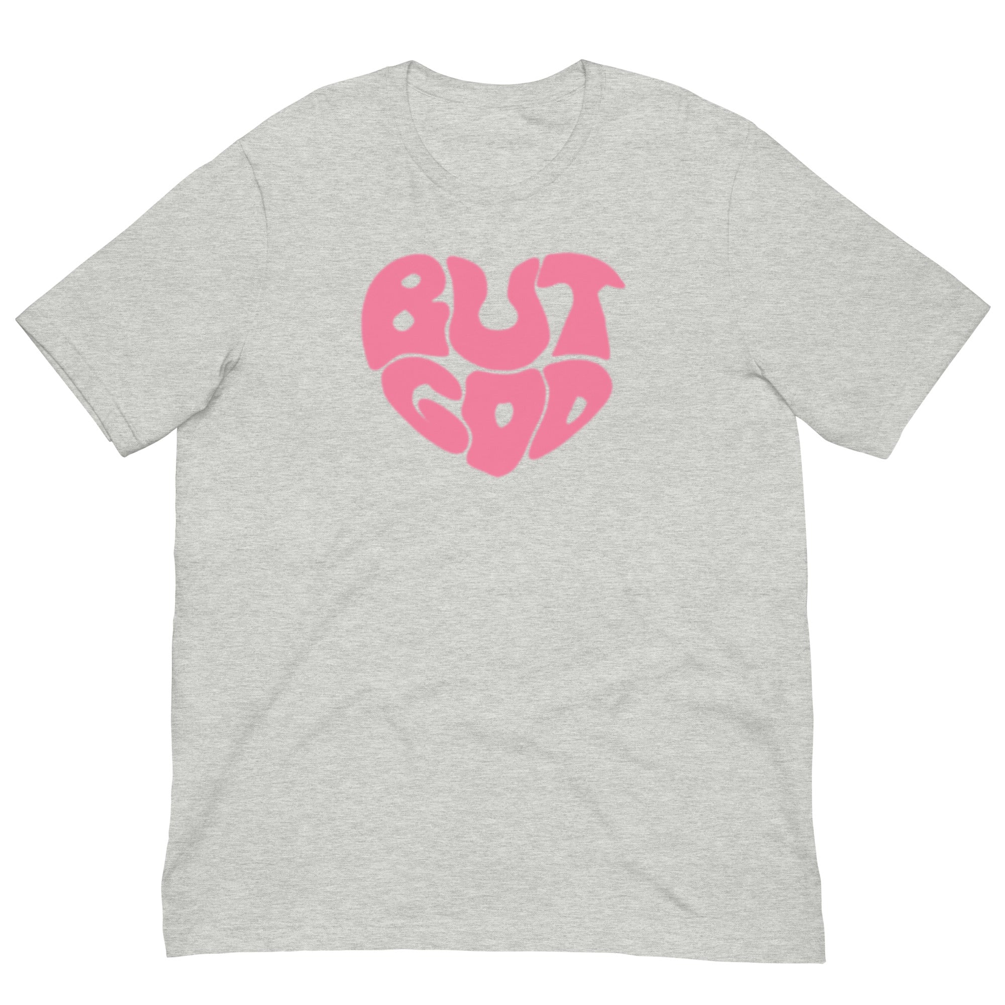 BUT GOD Unisex t-shirt