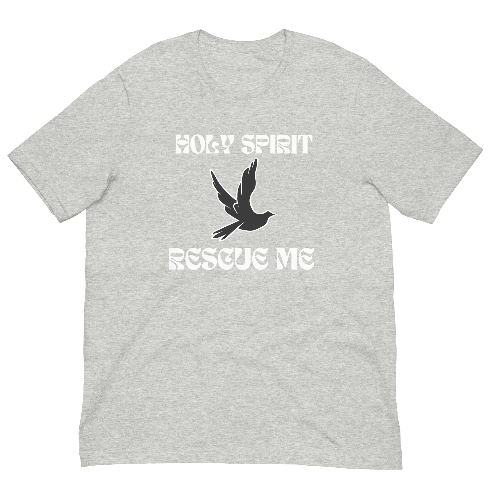 Holy Spirit Rescue Me Unisex t-shirt