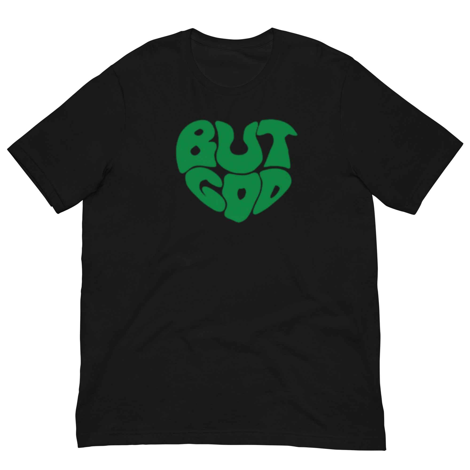 BUT GOD Unisex t-shirt