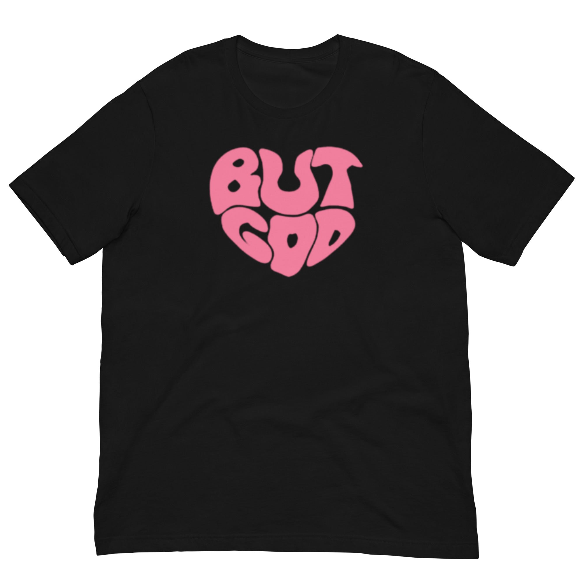 BUT GOD Unisex t-shirt