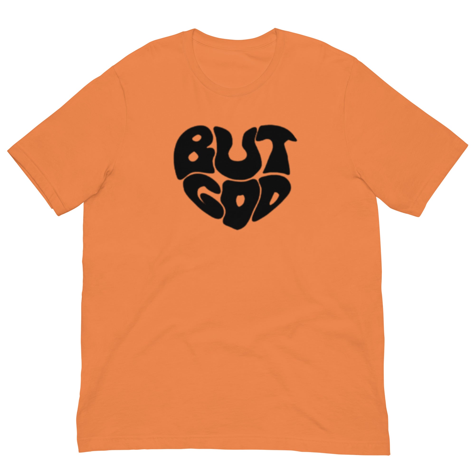 BUT GOD Unisex t-shirt