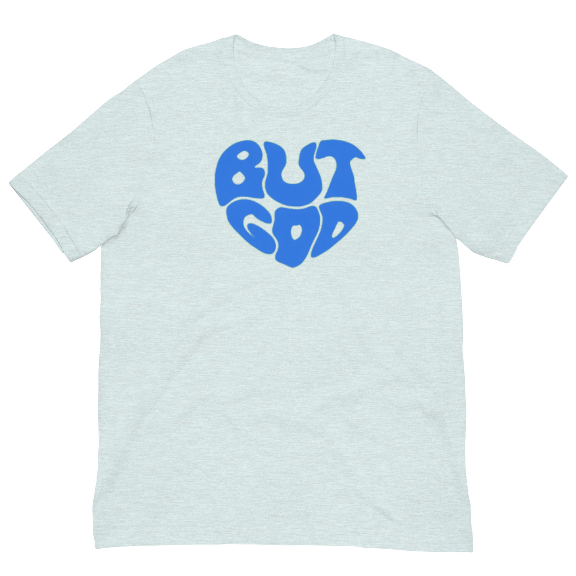 BUT GOD Unisex t-shirt