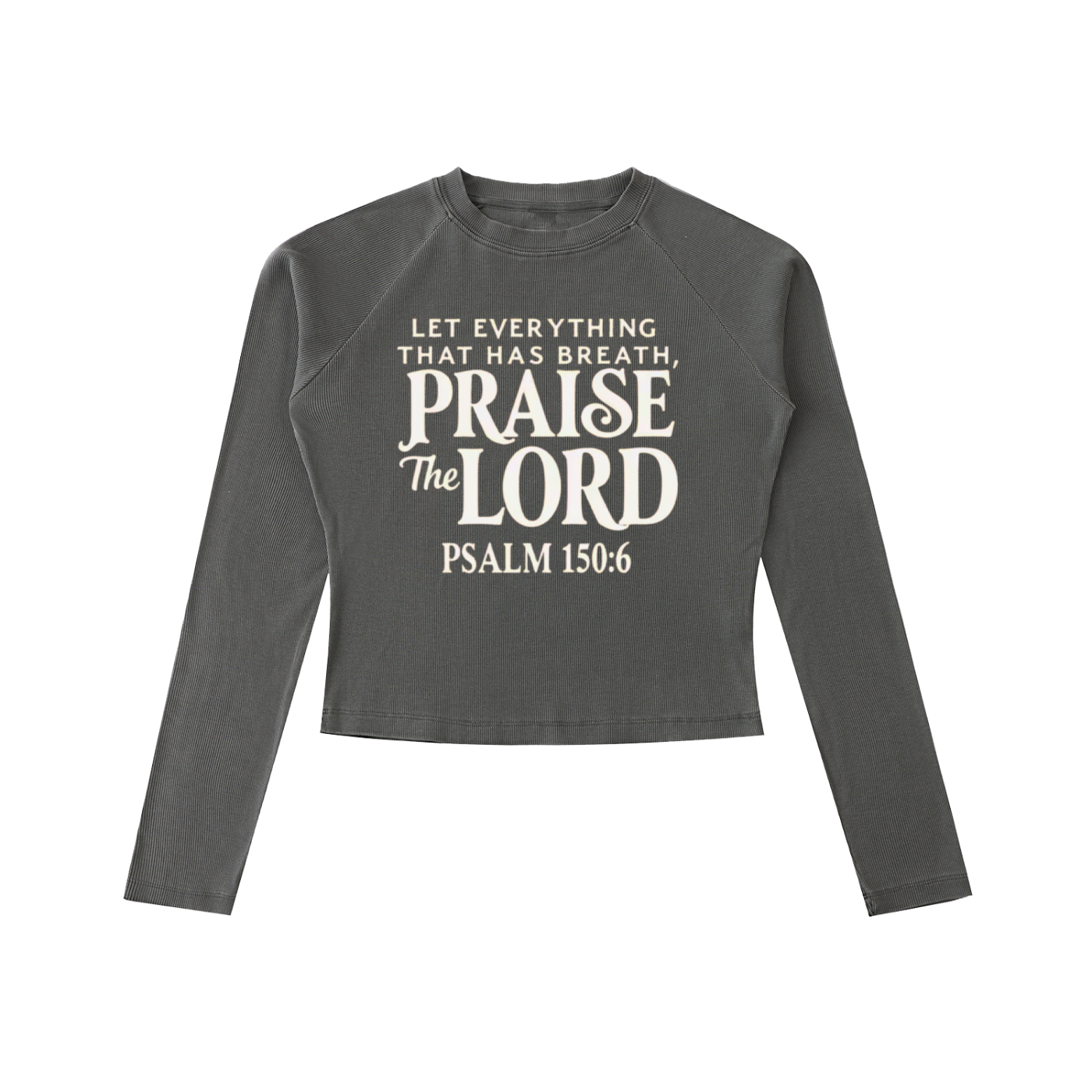 "Psalm 150:6" Women's Dyed Washed Raglan Long Sleeve Slim T-Shirt