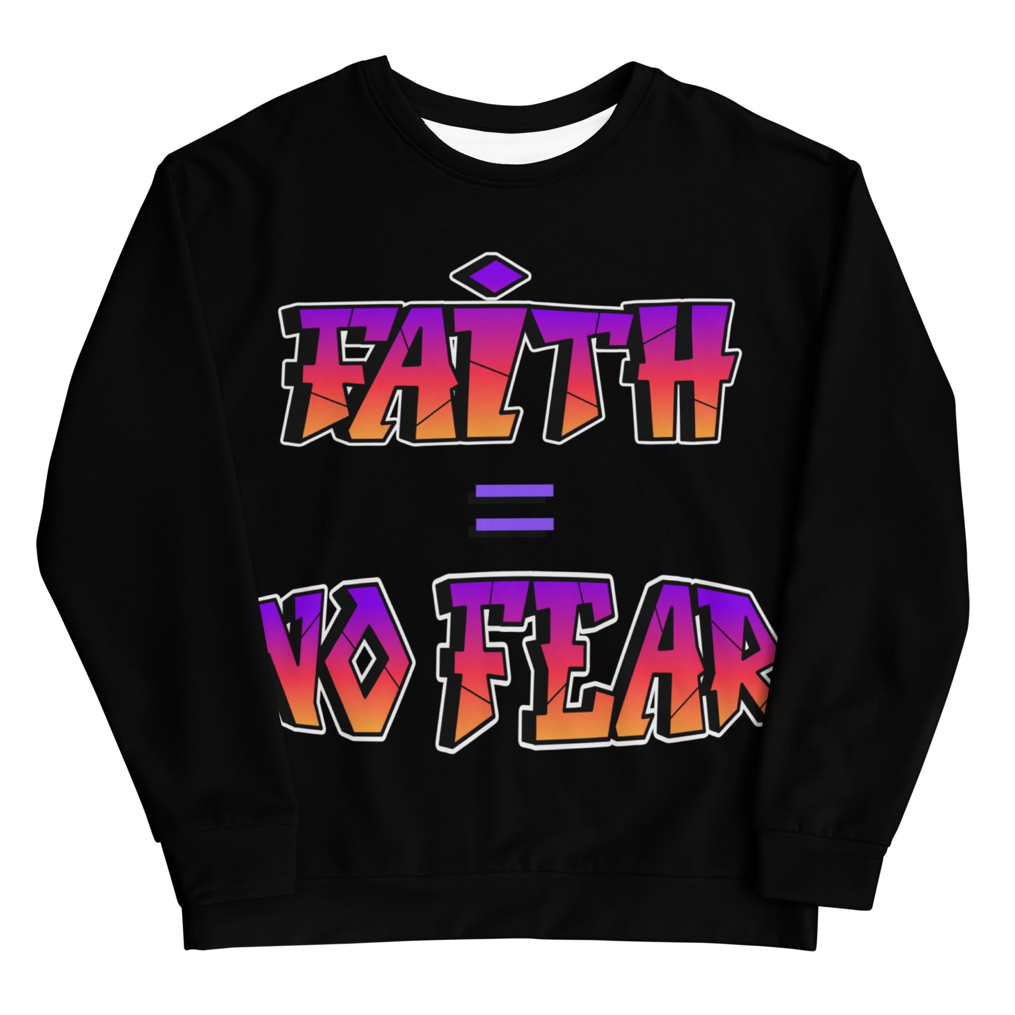 Faith = No Fear Unisex Sweatshirt