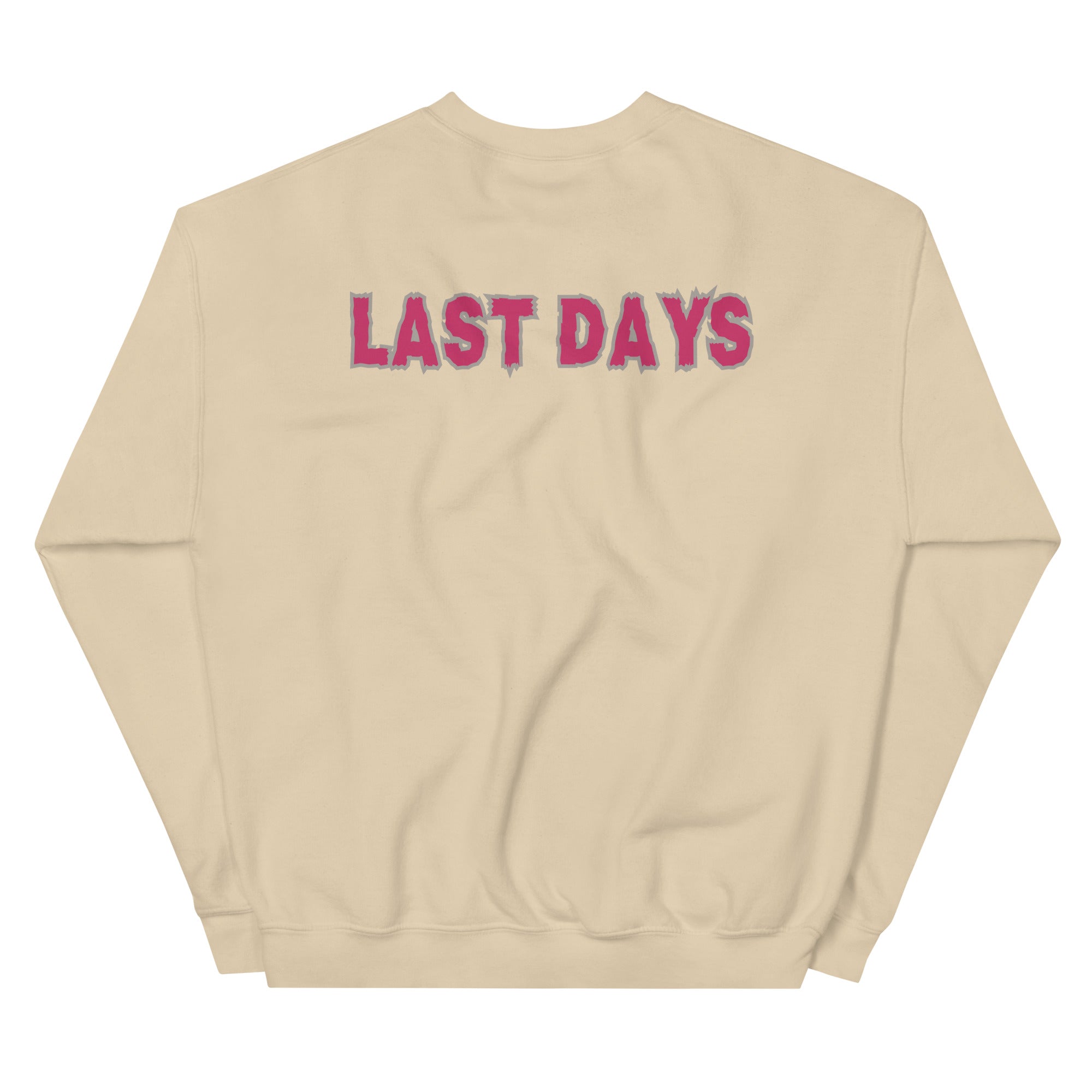 Last Days Unisex Sweatshirt