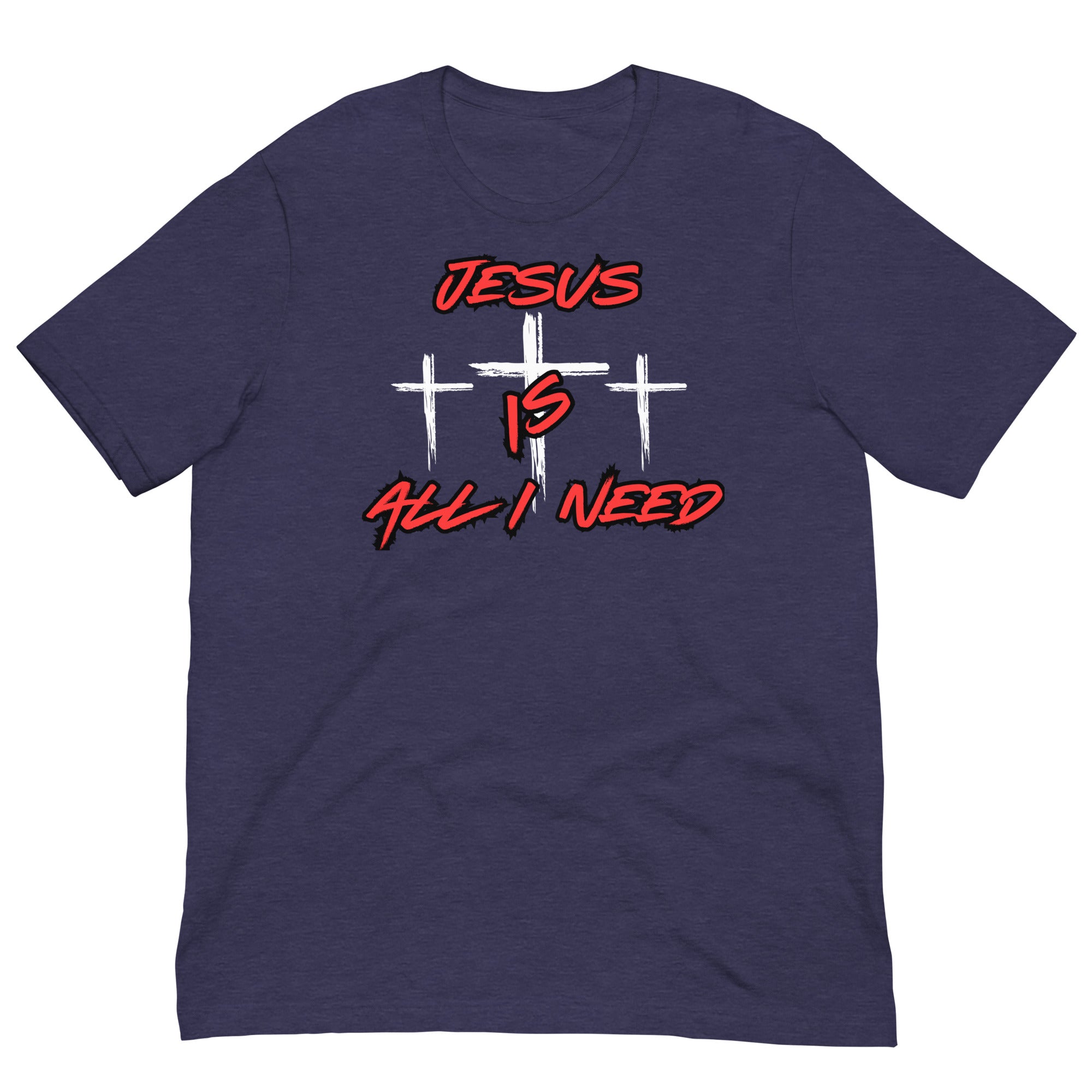 Jesus is all I need Unisex t-shirt