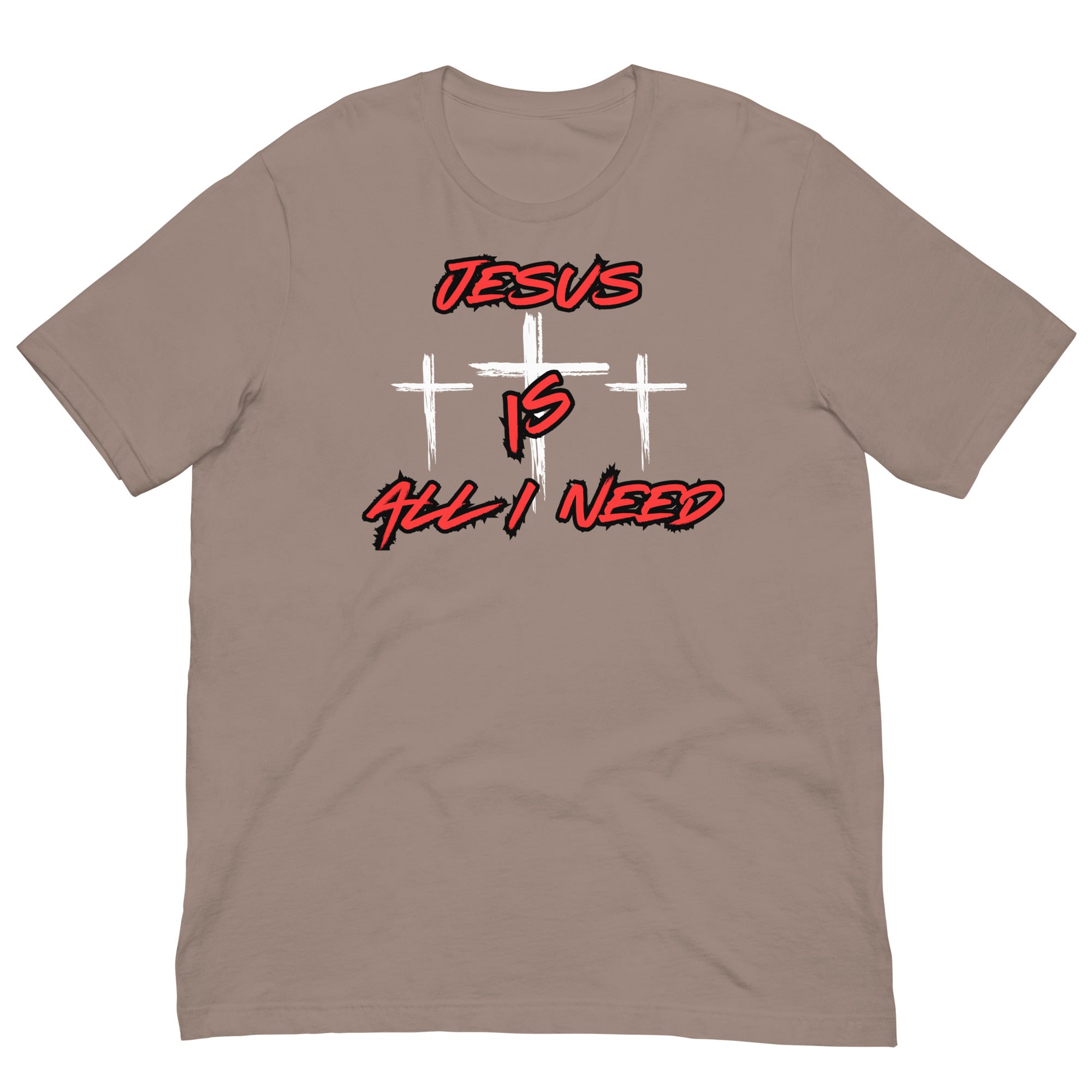 Jesus is all I need Unisex t-shirt