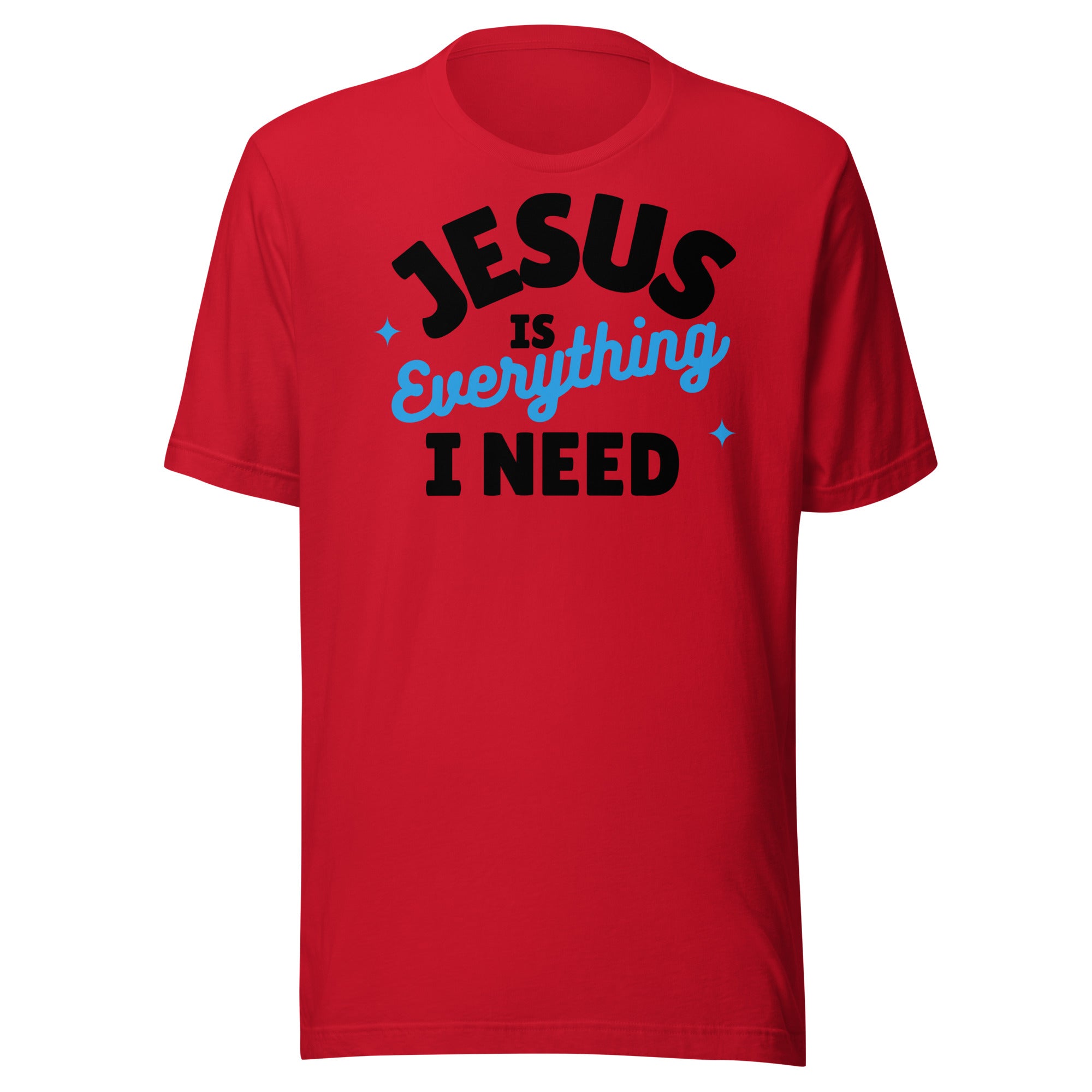 Jesus is Everything I Need Unisex t-shirt