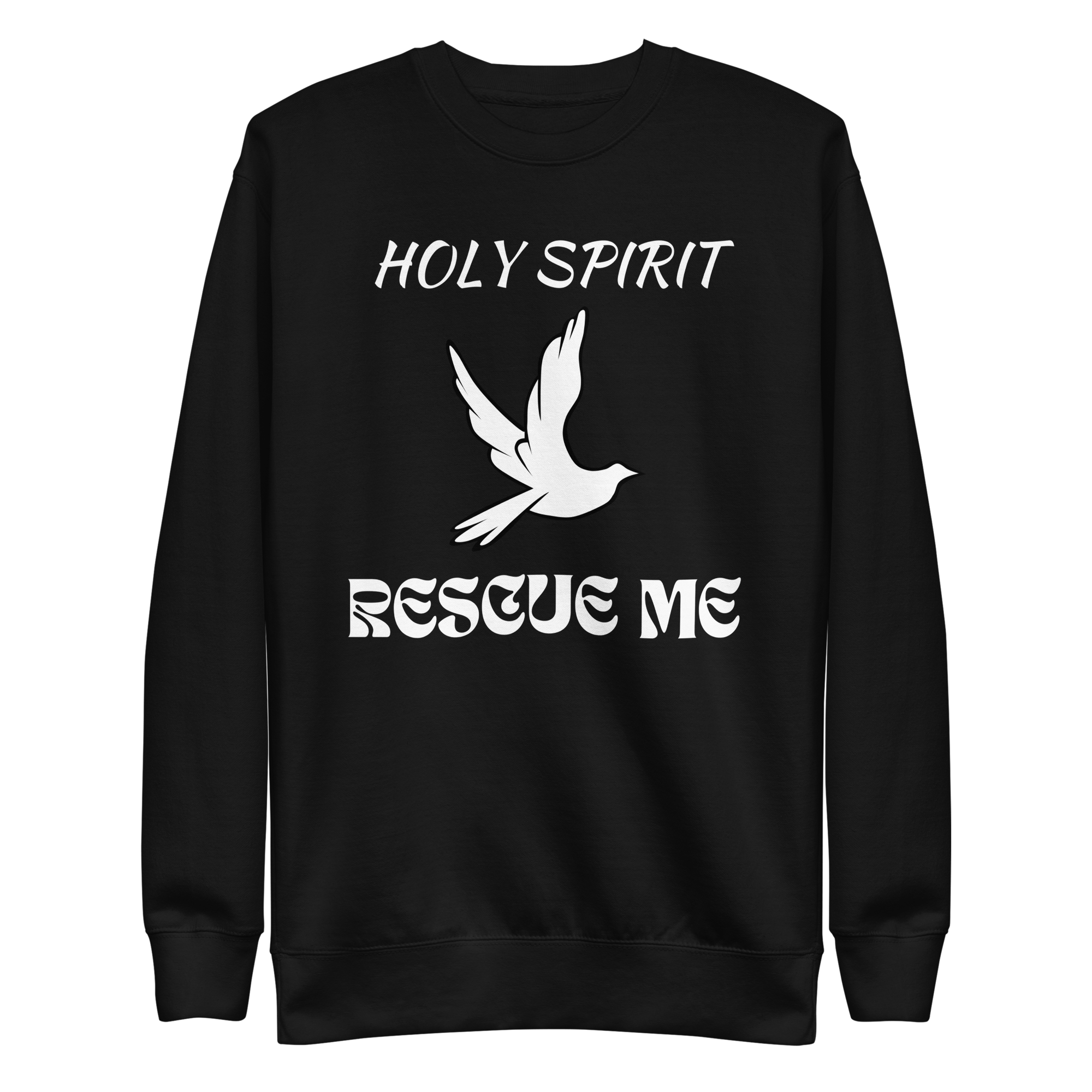 Holy Spirit Rescue Me Unisex Premium Sweatshirt
