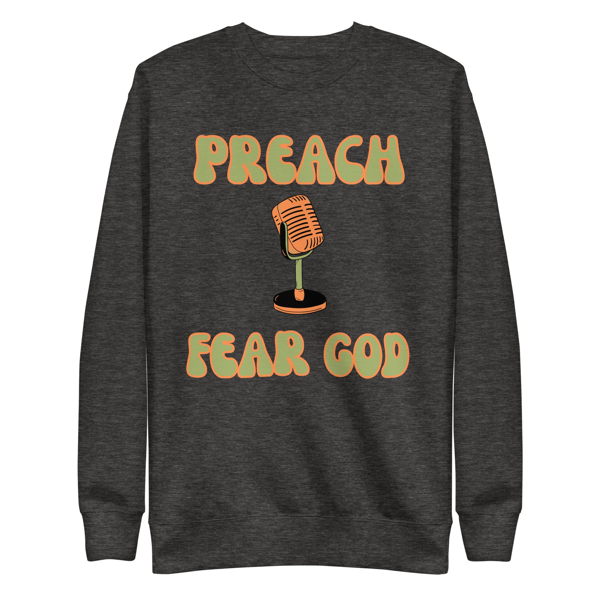 Preach Fear God Unisex Premium Sweatshirt