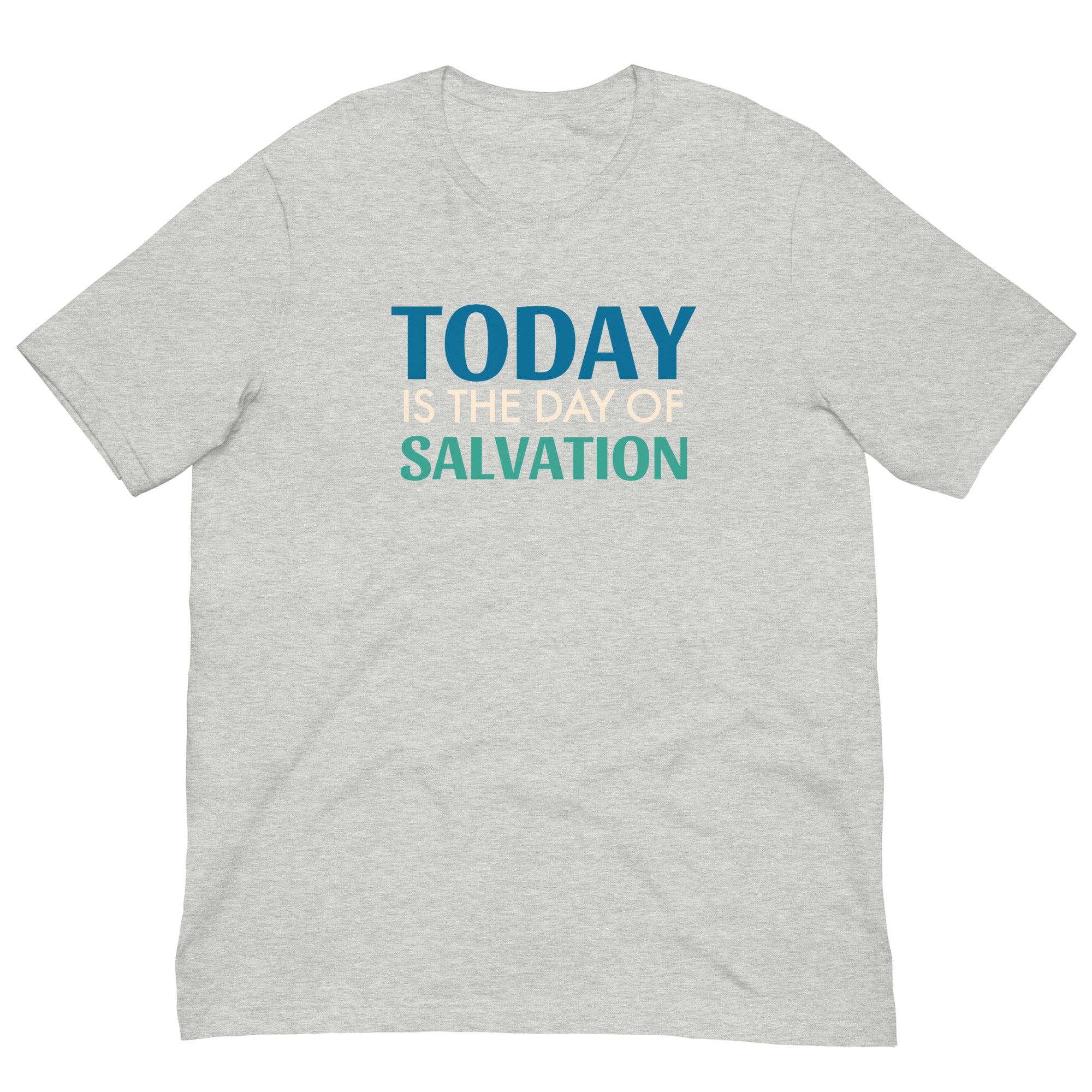 Today is the day of Salvation Unisex t-shirt