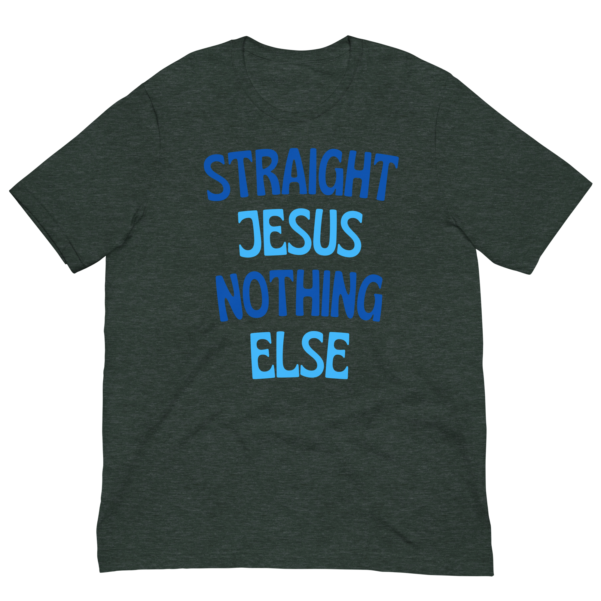Straight Jesus Nothing Else Unisex t-shirt