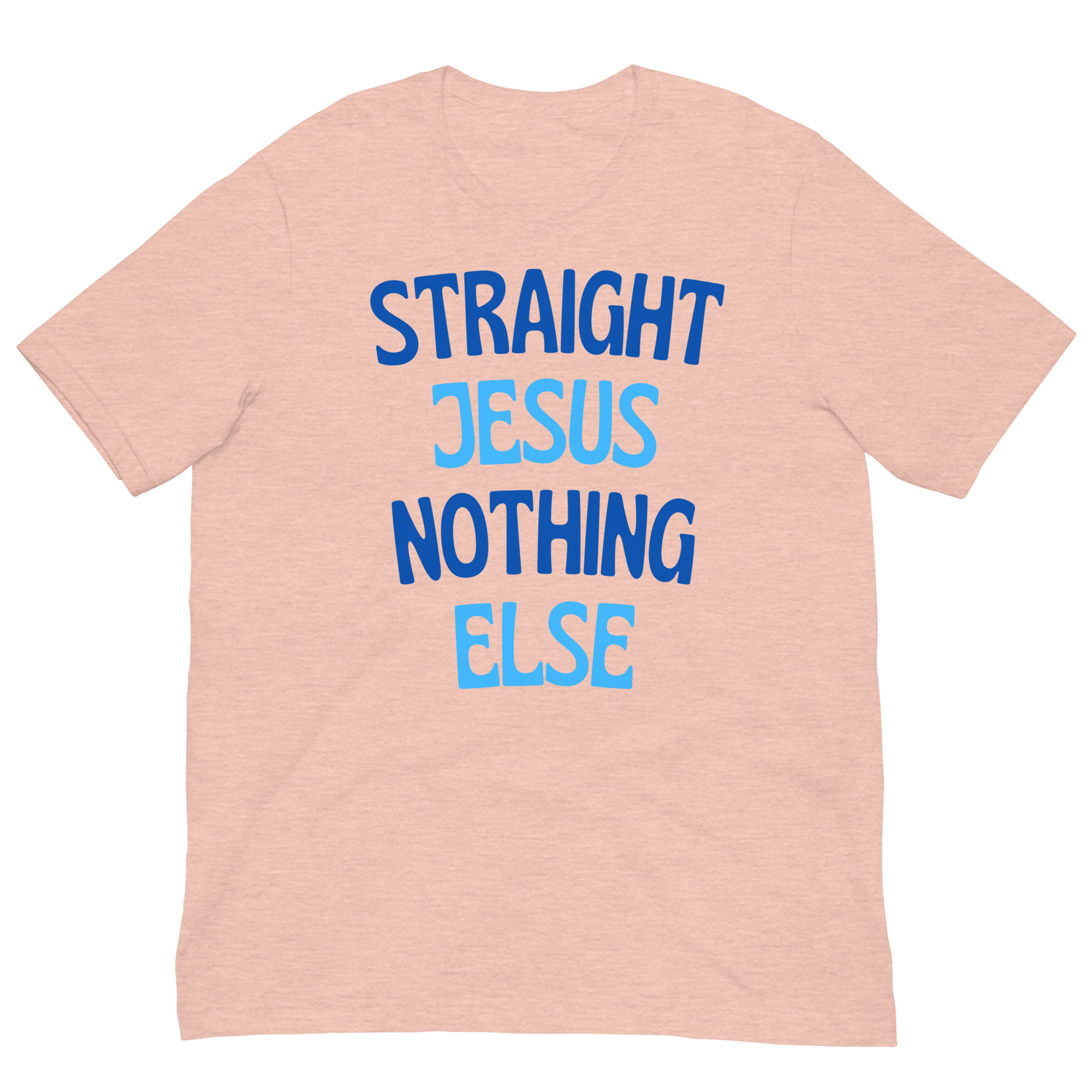 Straight Jesus Nothing Else Unisex t-shirt